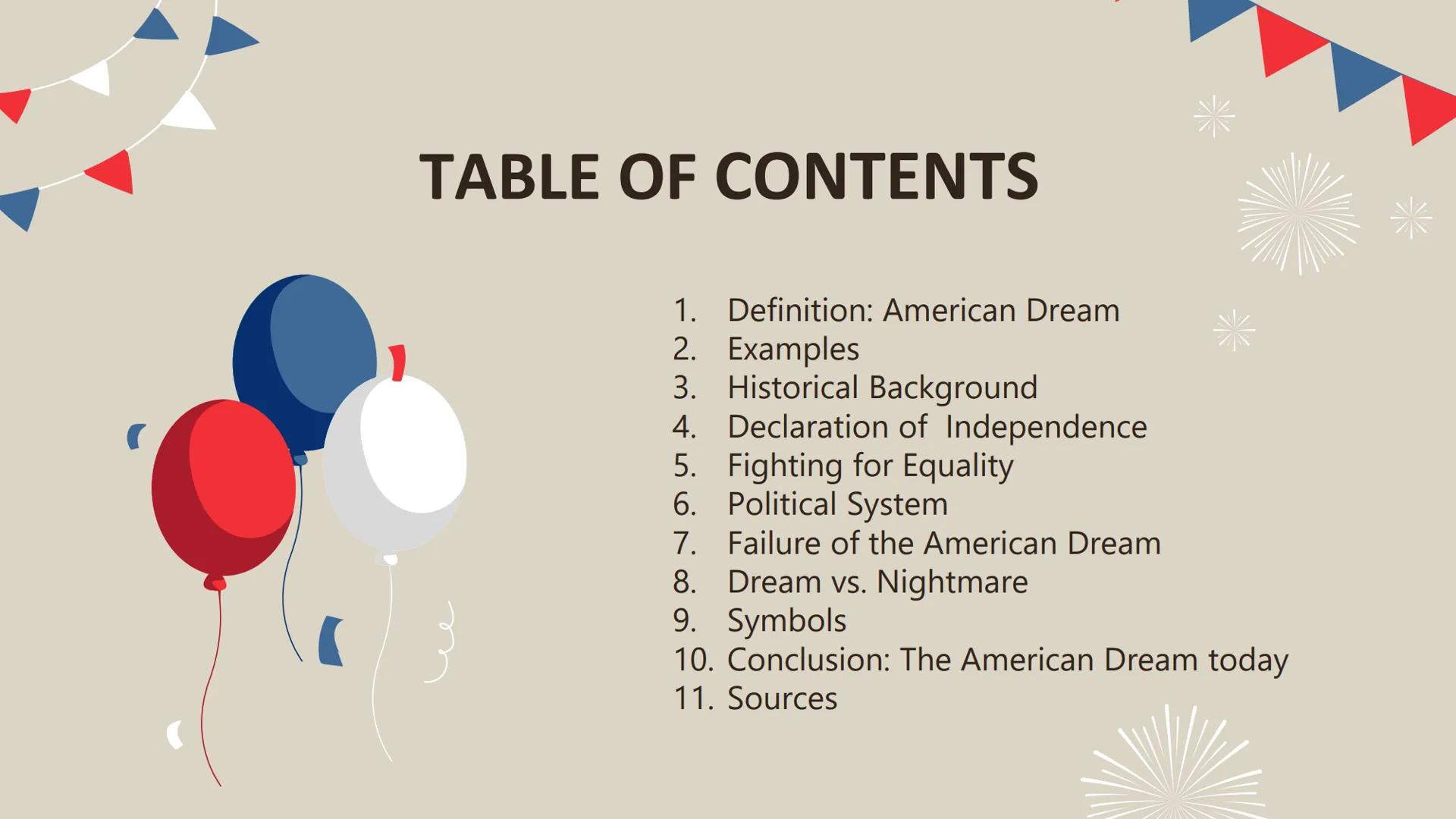 The American
Dream
Q2 Englisch LK TABLE OF CONTENTS
1. Definition: American Dream
2.
Examples
3.
Historical Background
4. Declaration of Ind