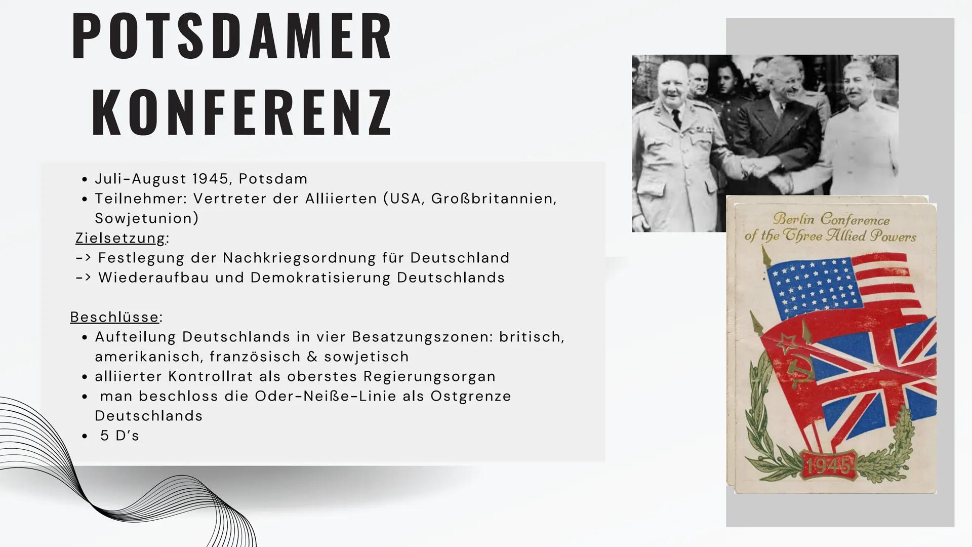 INHALTSVERZEICHNIS
01 DEFINITION
02
POTSDAMMER KONFERENZ
03
ZIELE: 5D'S
04
PROZESS DER ENTNAZIFIZIERUNG
05
BESATZUNGSZONEN UND IHRE ZIELE
06