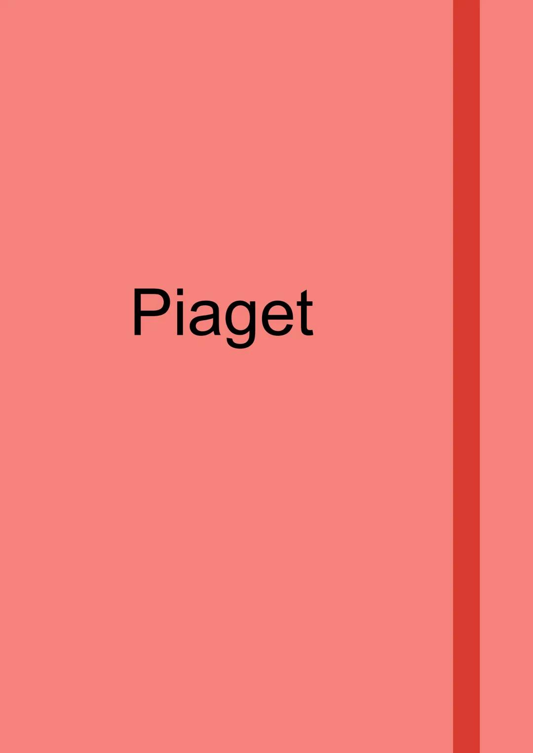 Piaget Jean Piaget - Kognitive Entwicklung
1. Grundannahmen/Kerngedanken:
•
Piaget vertritt die Konstruktivistische Sicht, dass Kinder aktiv