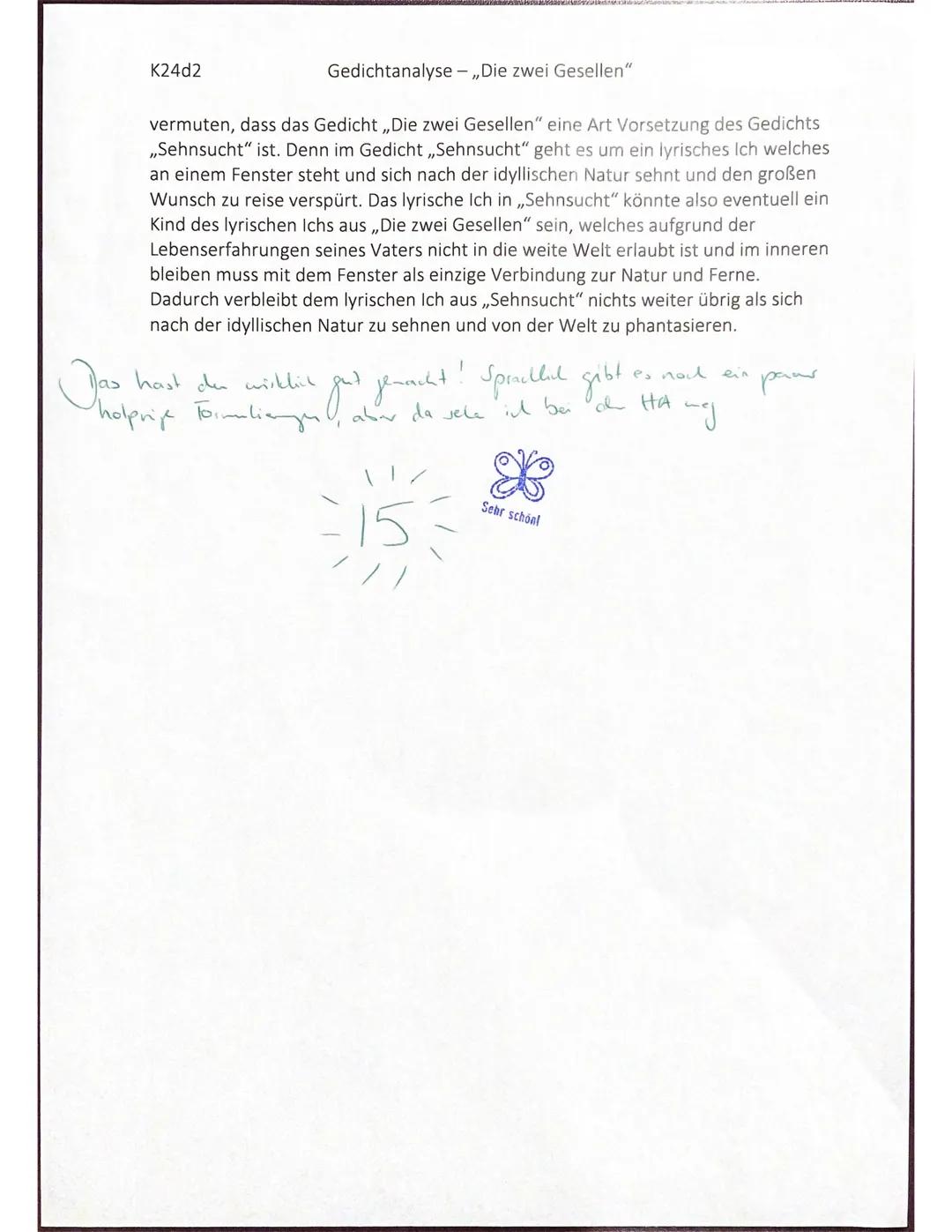 Bild
K24d2
Gedichtanalyse-,,Die zwei Gesellen"
Das Gedicht,,Die zwei Gesellen" von Joseph von Eichendorff, geschrieben 1818,
befasst sich mi