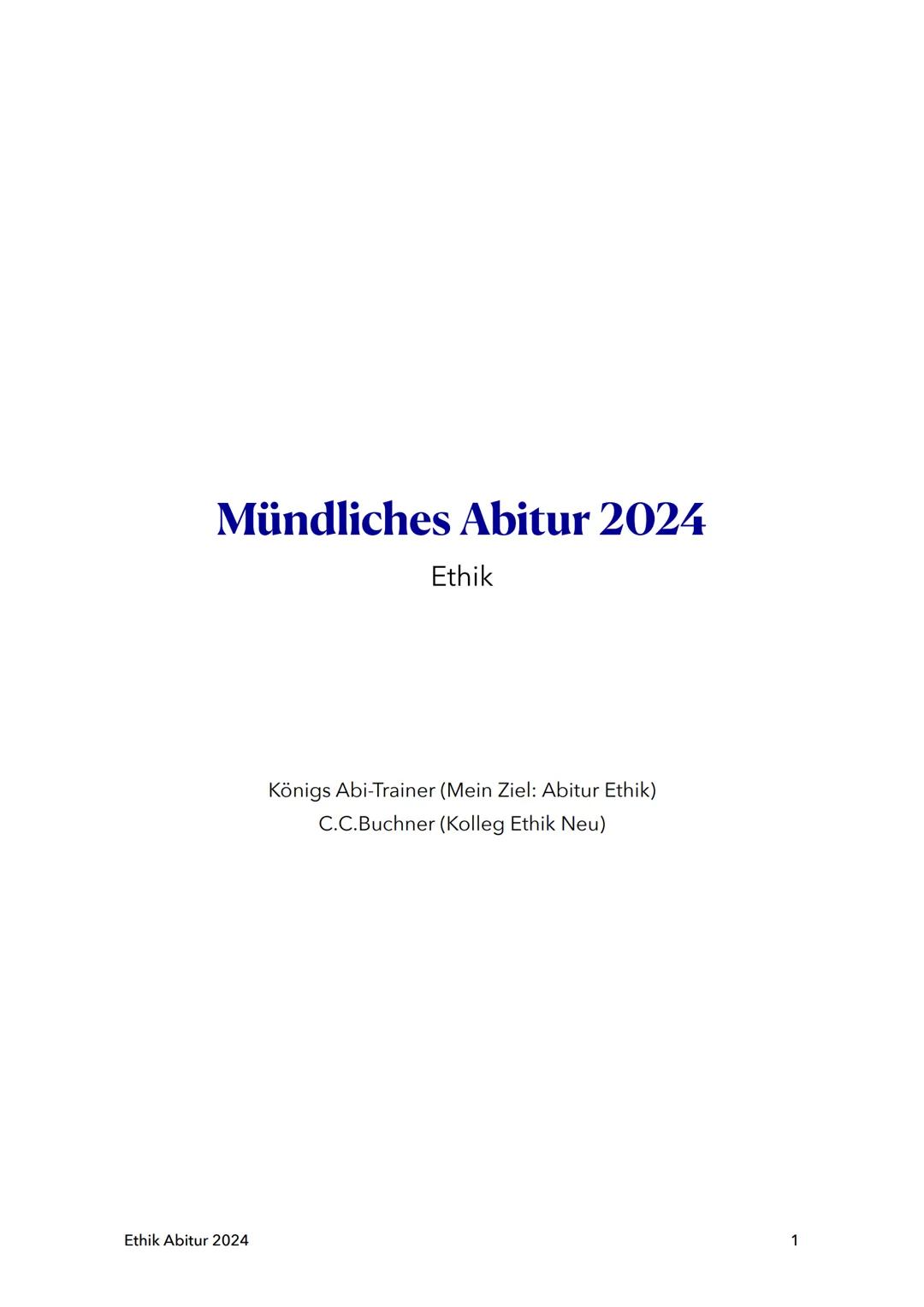 Mündliches Abitur 2024
Ethik
Königs Abi-Trainer (Mein Ziel: Abitur Ethik)
C.C.Buchner (Kolleg Ethik Neu)
Ethik Abitur 2024
1 1. Freiheit und