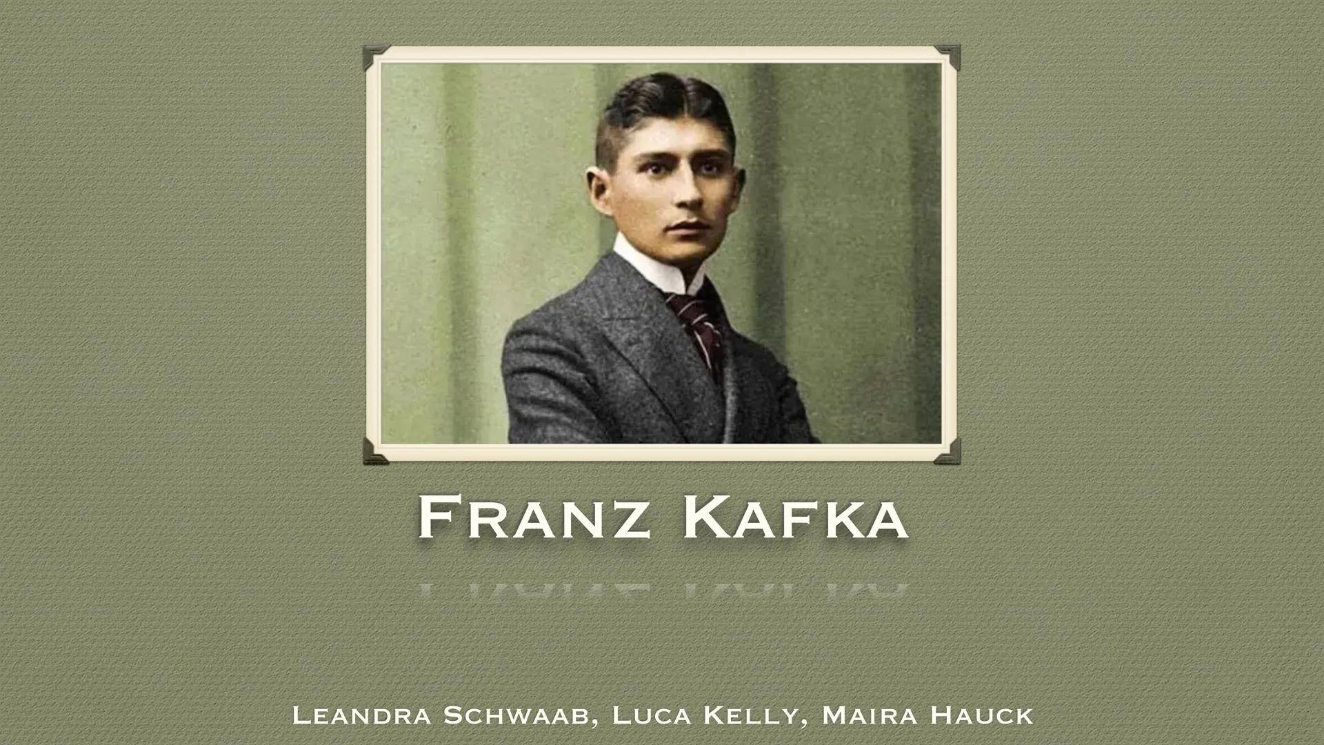 FRANZ KAFKA
LEANDRA SCHWAAB, LUCA KELLY, MAIRA HAUCK FRANZ KAFKA
LEANDRA SCHWAAB, LUCA KELLY, MAIRA HAUCK Allgemeines
GLIEDERUNG
•
Franz Kaf