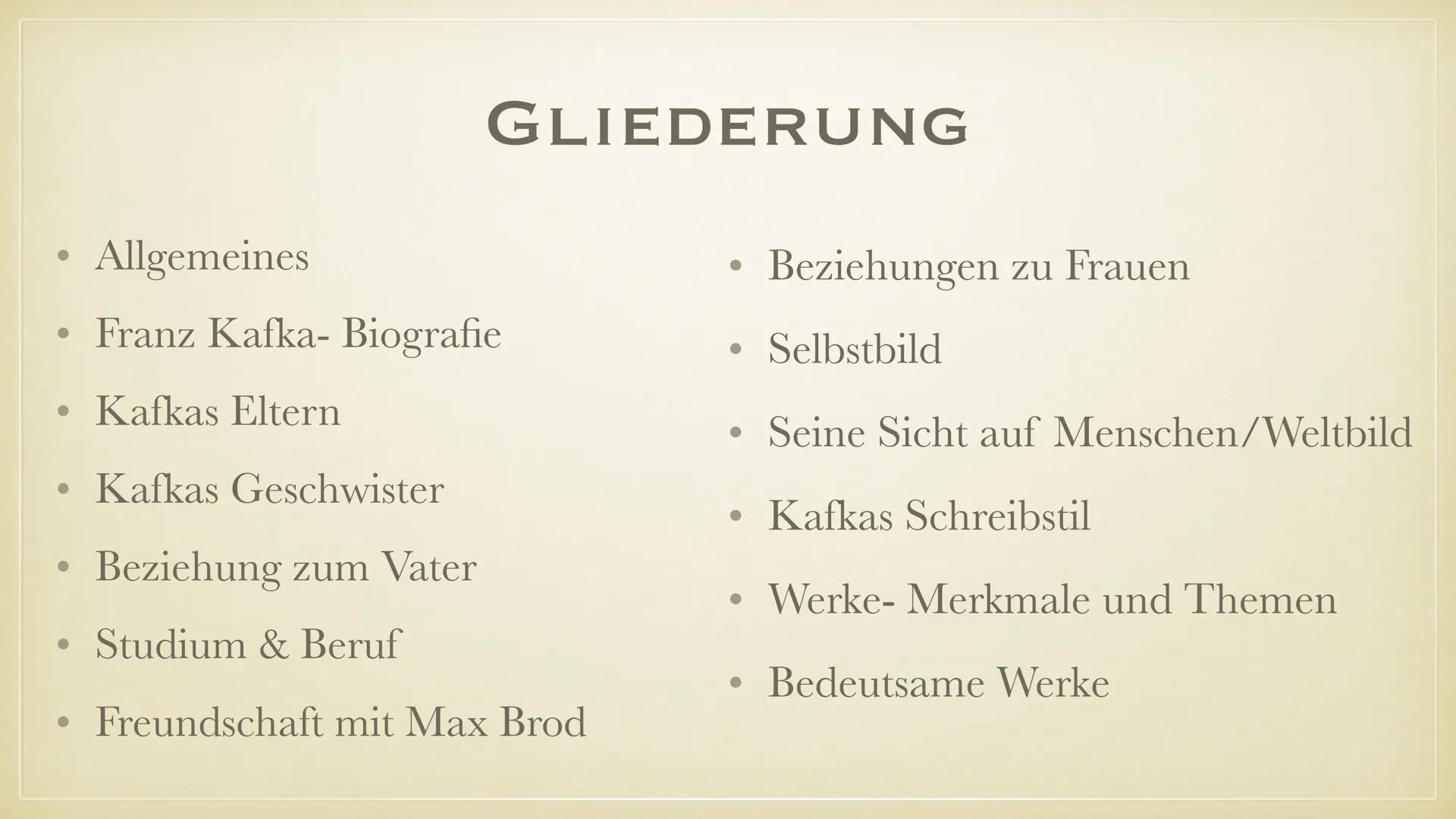FRANZ KAFKA
LEANDRA SCHWAAB, LUCA KELLY, MAIRA HAUCK FRANZ KAFKA
LEANDRA SCHWAAB, LUCA KELLY, MAIRA HAUCK Allgemeines
GLIEDERUNG
•
Franz Kaf
