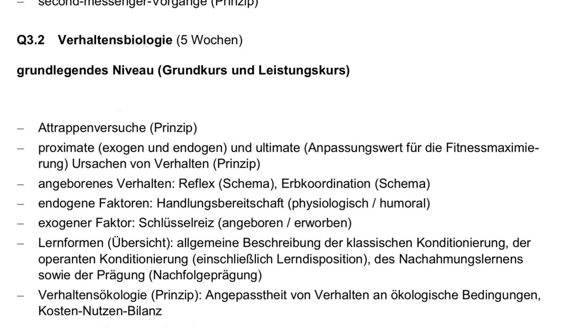- second-messenger-vorgänge (Prinzip)
## Q3.2 Verhaltensbiologie (5 Wochen)
grundlegendes Niveau (Grundkurs und Leistungskurs)
- Attrappe