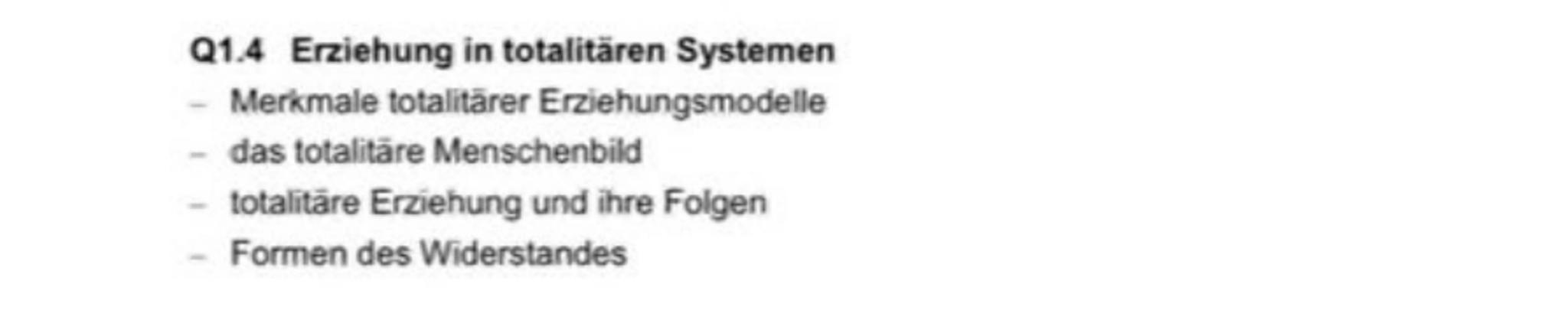 Q1.4 Erziehung in totalitären Systemen
- Merkmale totalitärer Erziehungsmodelle
- das totalitäre Menschenbild
- totalitāre Erziehung und ih
