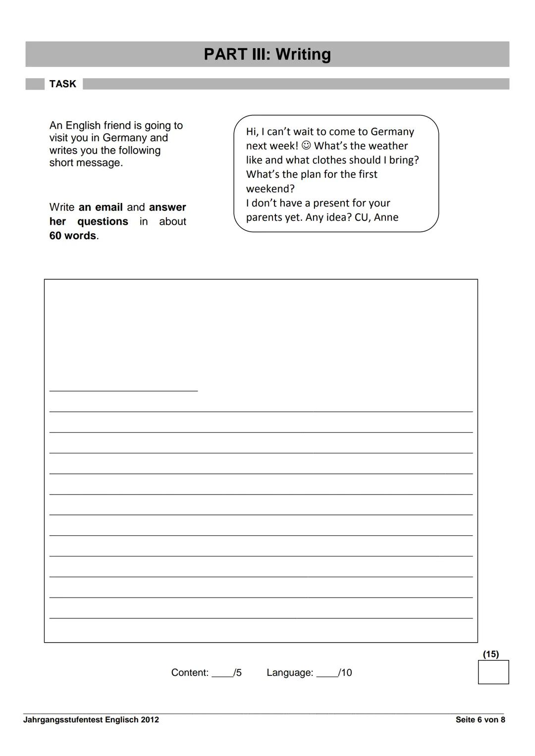 Jahrgangsstufentest
ENGLISCH
an bayerischen Realschulen
Termin:
Mittwoch, 26. September 2012
Bearbeitungszeit:
45 Minuten
Name: _______