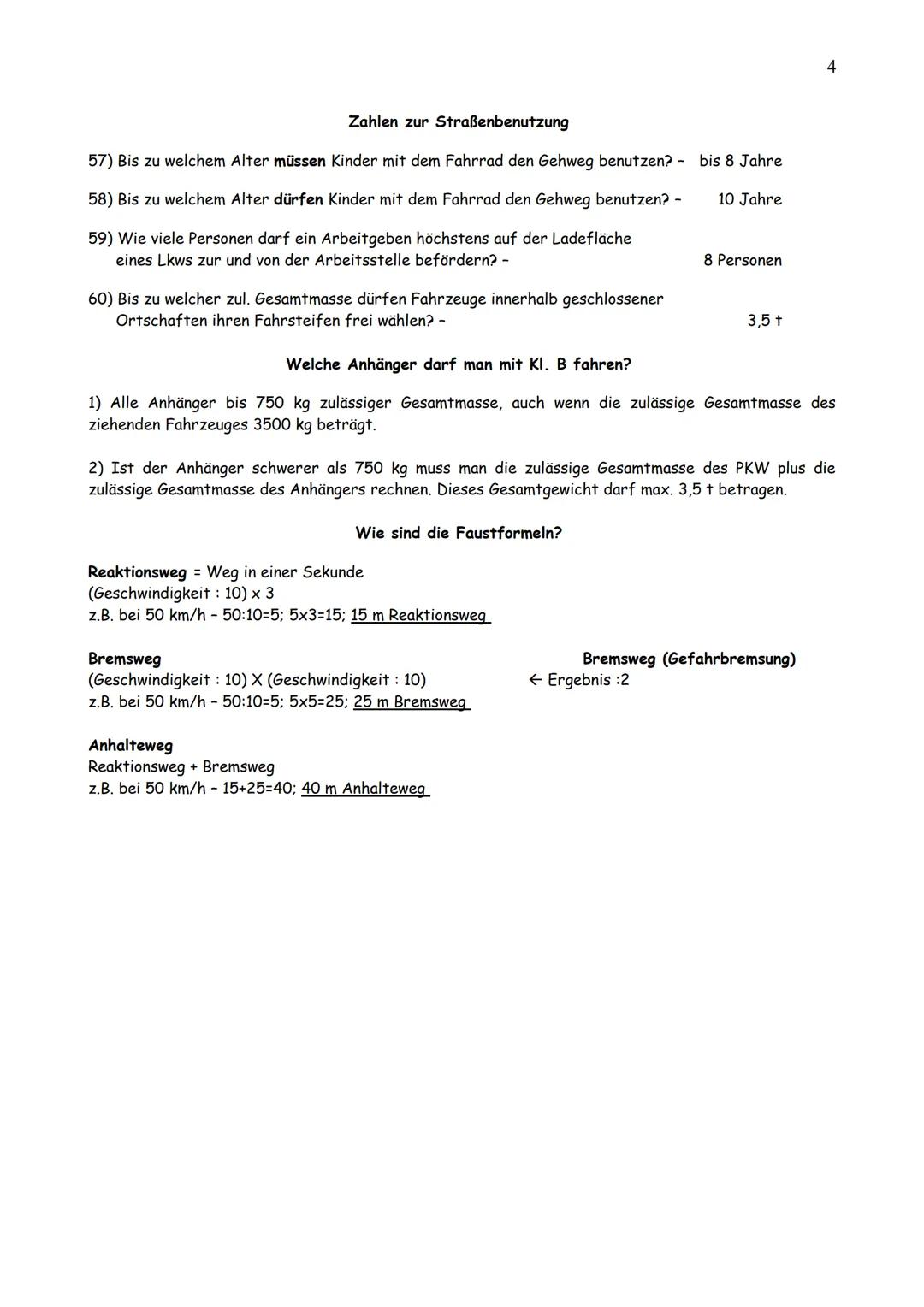 Zahlen zum Führerschein
1) Bis zu welcher zul. Gesamtmasse dürfen Fahrzeuge mit dem
Führerschein der Kl. B gefahren werden? -
2) Wie lange d