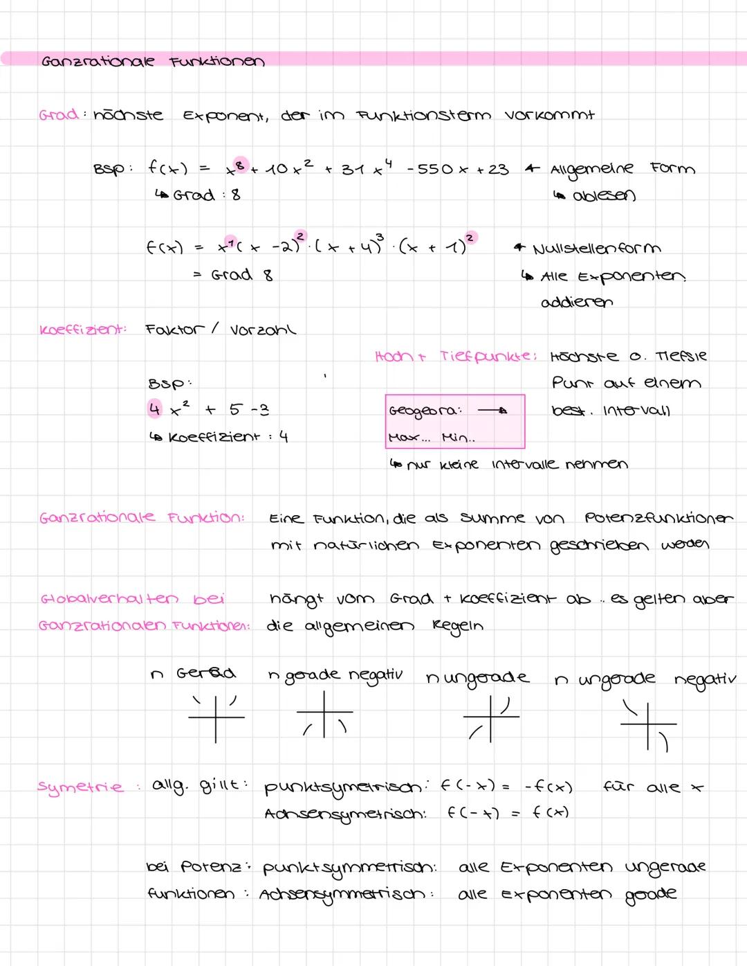 Ganzrationale Funktionen
Grad: nöchste Exponent, der im Funktionsterm vorkommt
BSP: f(x) = +8 + 10 x² + 31 x 4-550x +23 + Allgemeine Form