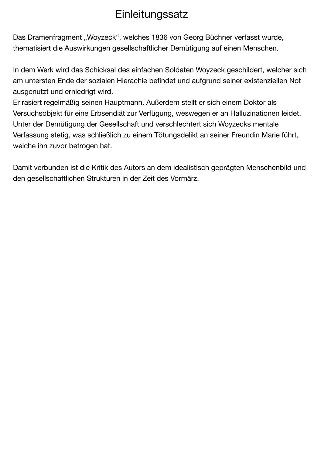 Einleitungssatz
Das Dramenfragment „Woyzeck", welches 1836 von Georg Büchner verfasst wurde,
thematisiert die Auswirkungen gesellschaftliche
