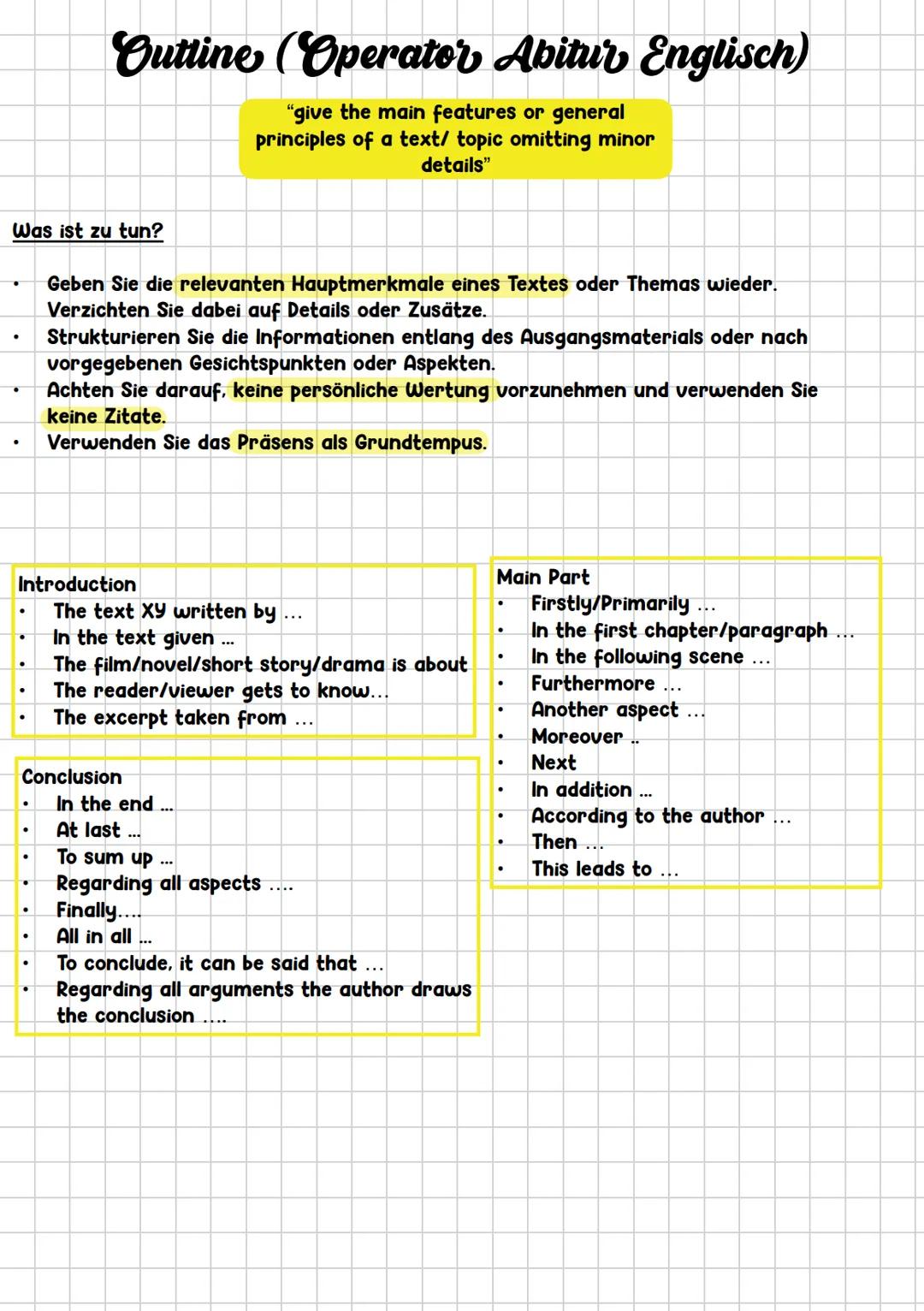 Outline (Operator Abitur Englisch)
"give the main features or general
principles of a text/ topic omitting minor
details"
Was ist zu tun?
.