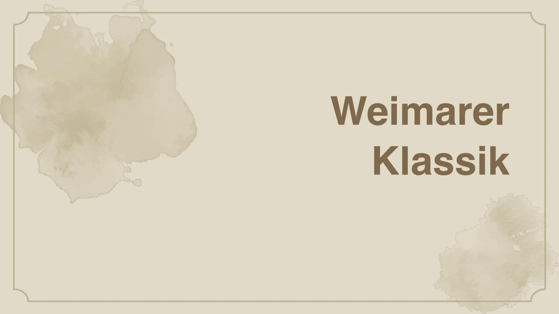 Weimarer
Klassik Gliederung
01. Begriffserklärung
02. Zeitliche Einordnung
03. Themen
04. Menschenbild
05. Autoren und ihre Werke
06. Litera
