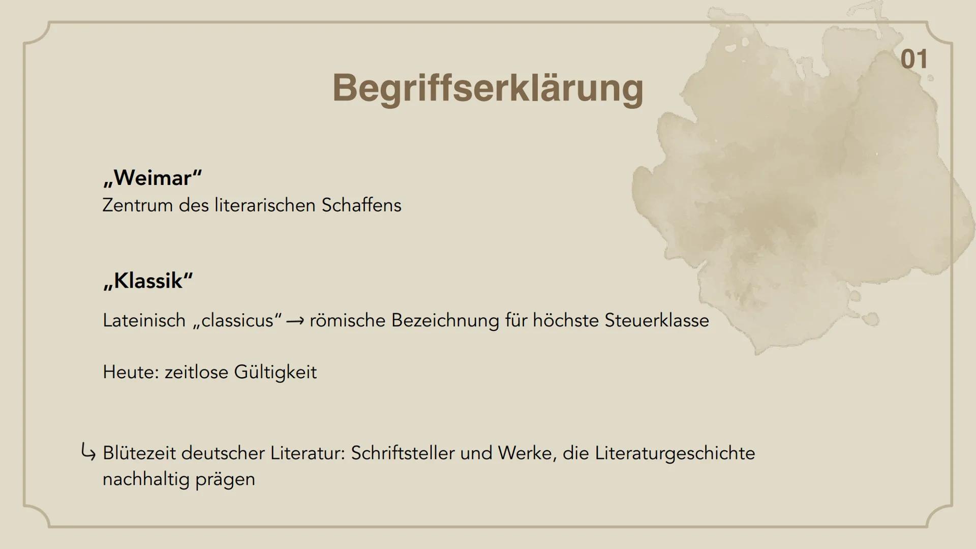 Weimarer
Klassik Gliederung
01. Begriffserklärung
02. Zeitliche Einordnung
03. Themen
04. Menschenbild
05. Autoren und ihre Werke
06. Litera