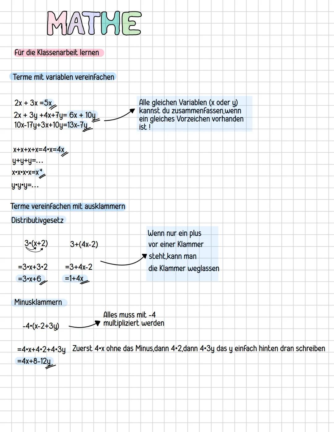 MATHE
Für die Klassenarbeit lernen
Terme mit variablen vereinfachen
2x+3x=5x
2x + 3y+4x+7y= 6x + 10
10x-17y+3x+10y=13x-74
x+x+x+x=4+x=4x
y+y