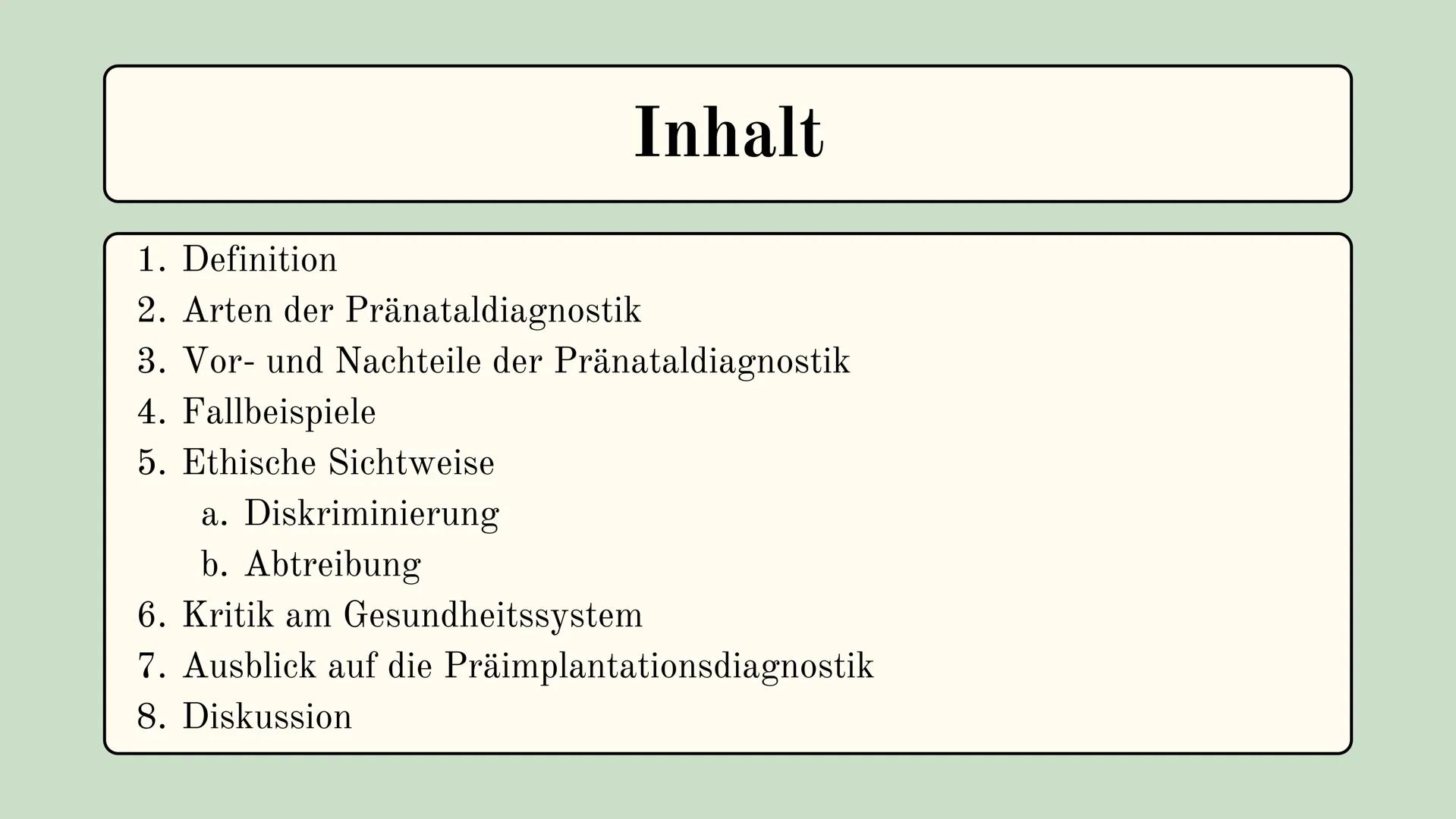 Pränataldiagnostik Spricht die
Pränataldiagnostik Embryos
mit Krankheiten oder
Gendefekten das Recht auf
Leben ab? Inhalt
1. Definition
2. A