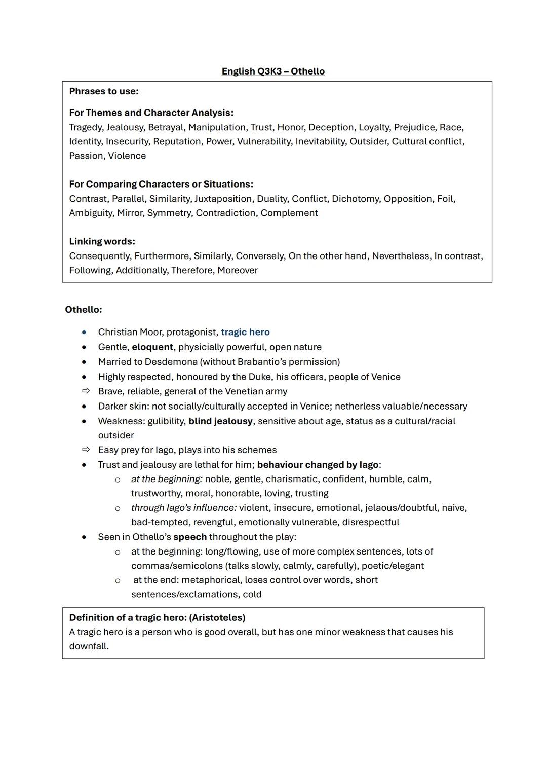 English Q3K3 - Othello
Phrases to use:
For Themes and Character Analysis:
Tragedy, Jealousy, Betrayal, Manipulation, Trust, Honor, Decepti