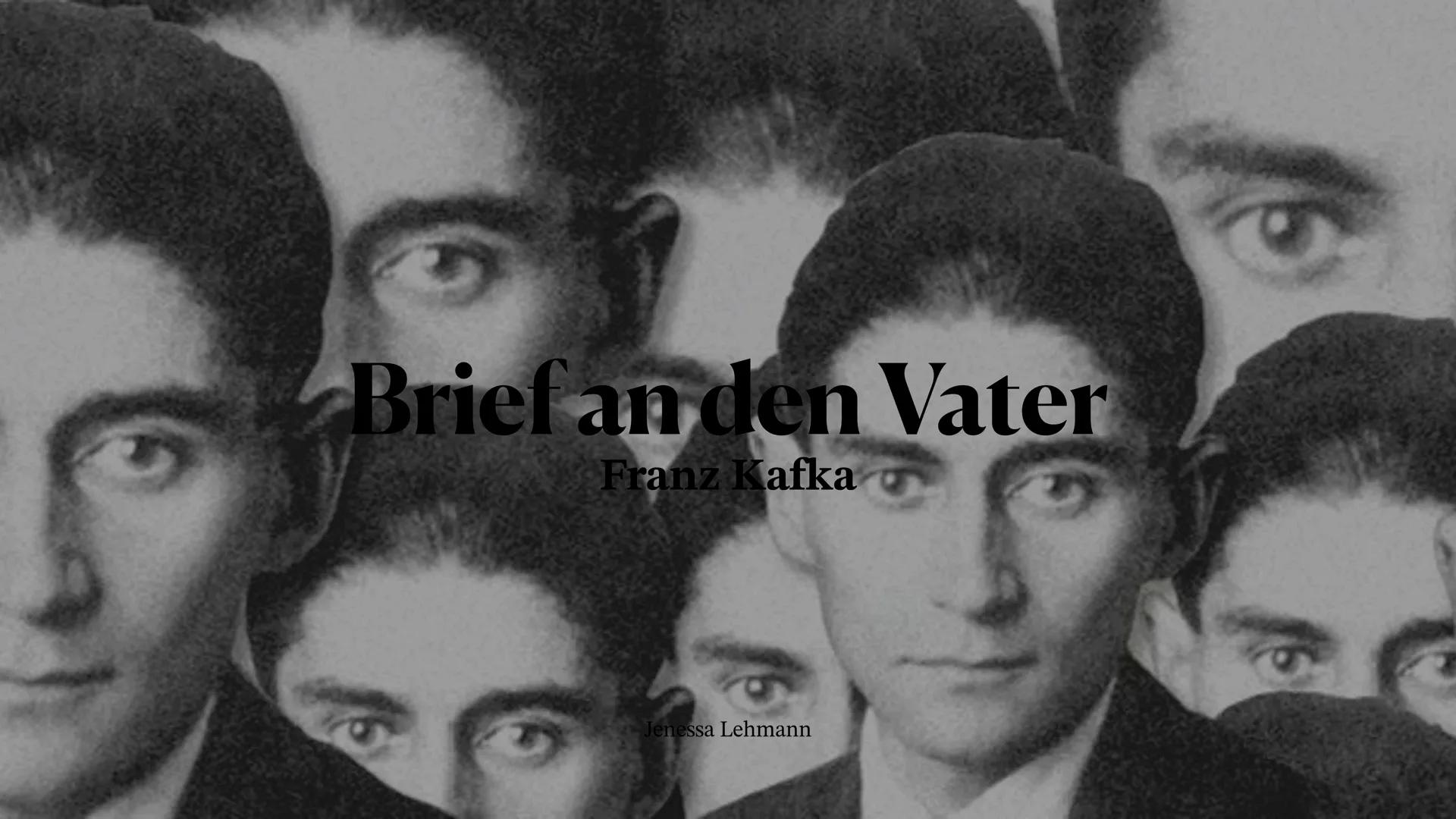 # Brief an den Vater
Franz Kafka
Jenessa Lehmann ## Gliederung
1. Einleitung
* Biografie Autor Franz Kafka
* Persönlichkeit + Psycho