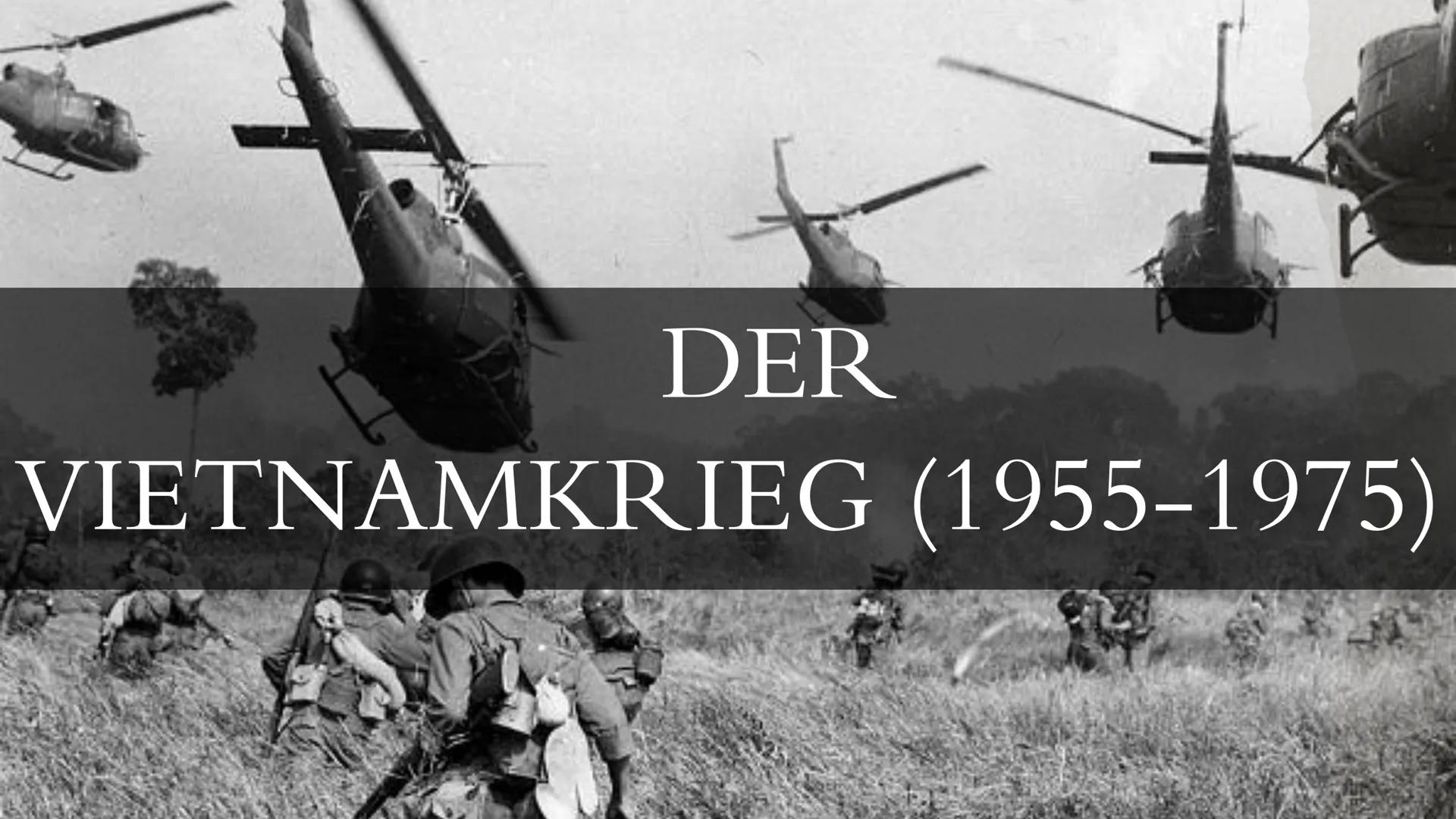 DER
VIETNAMKRIEG (1955-1975) # ÜBERSICHT
-Einleitung
-Ursachen
-Verlauf:
* Nord- & Südvietnam
* Der Tonkin-Zwischenfall
* Rolling Thu