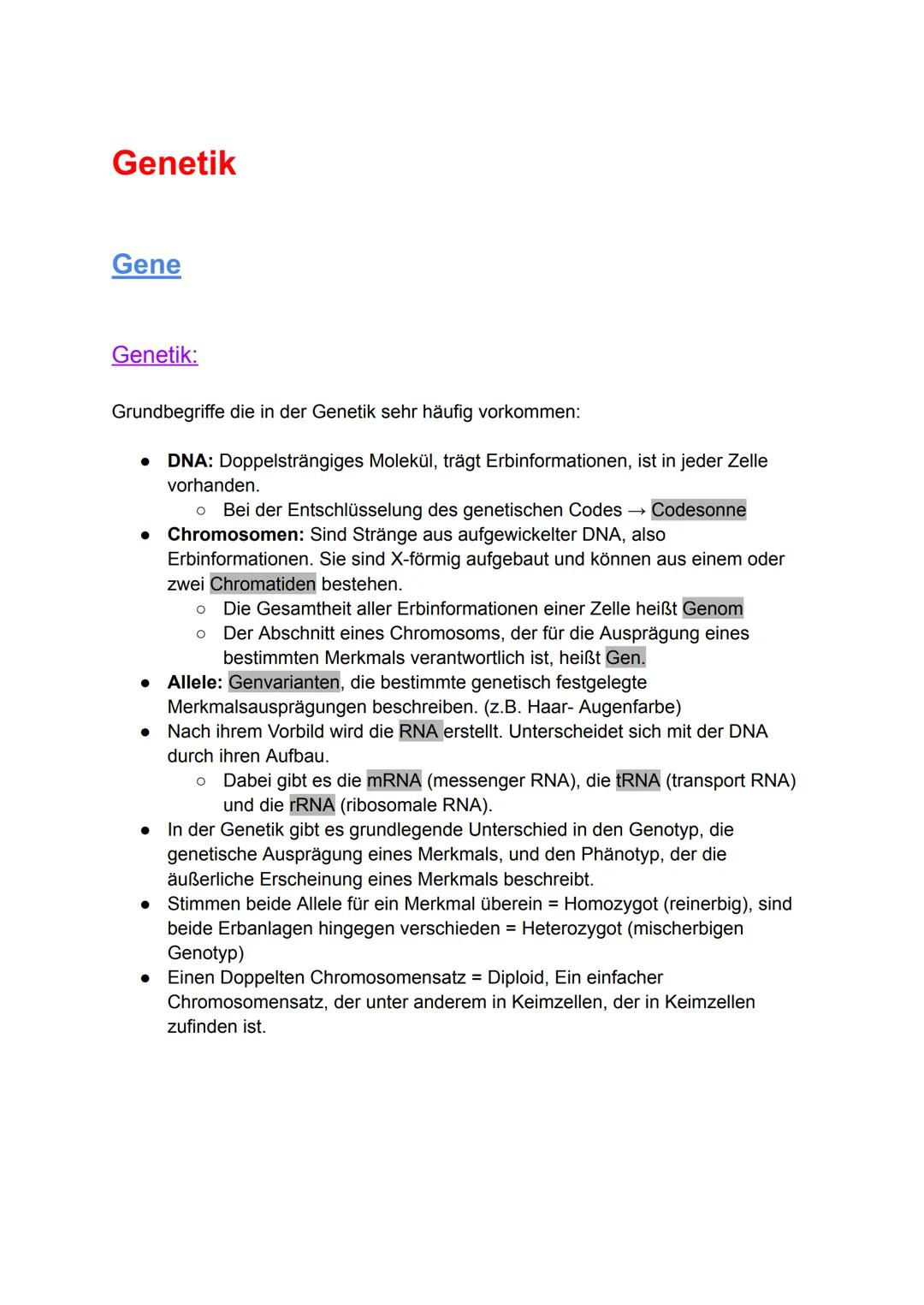 Genetik
Gene
Genetik:
Grundbegriffe die in der Genetik sehr häufig vorkommen:
•
•
•
DNA: Doppelsträngiges Molekül, trägt Erbinformationen, i