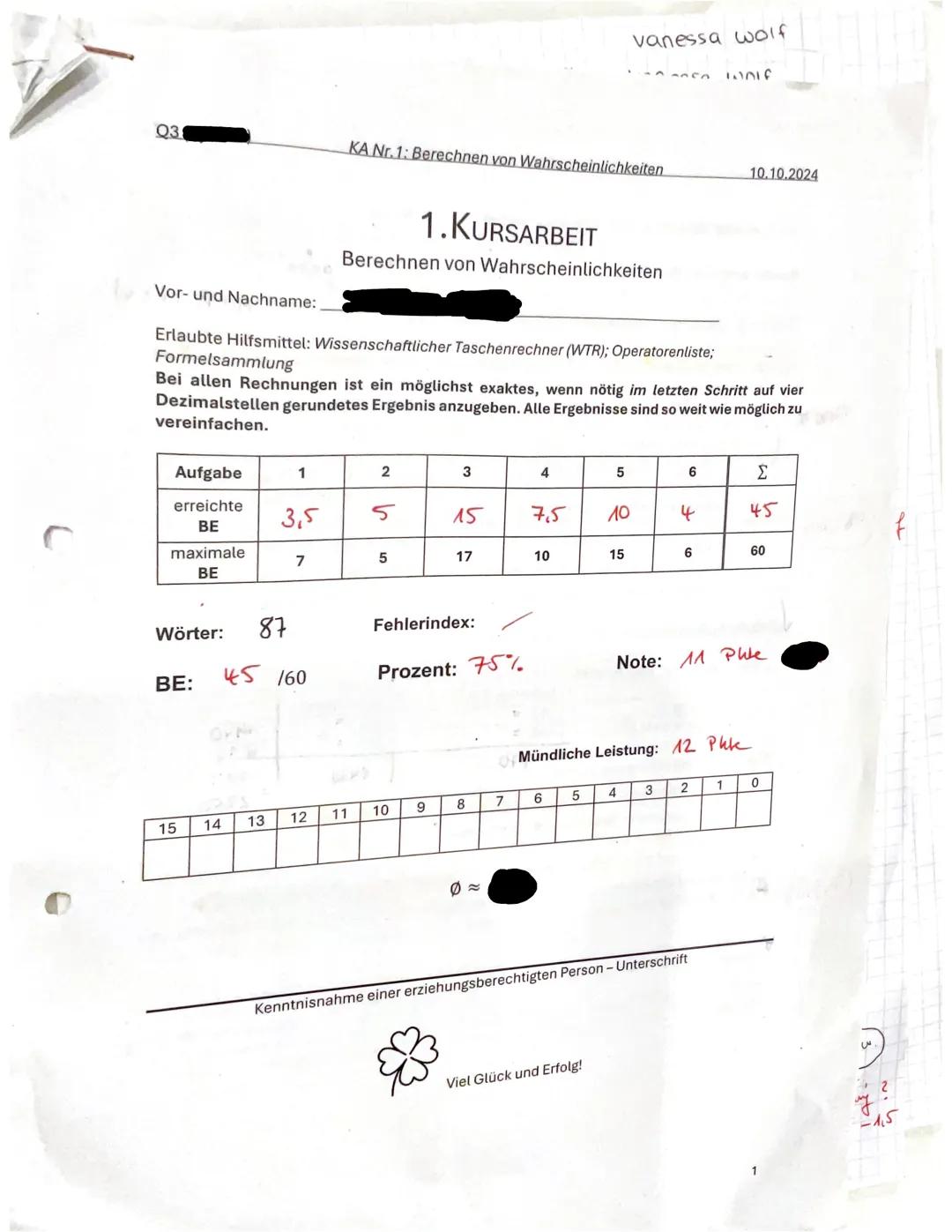 vanessa wolf
13555.
Wolf
Q3
Vor- und Nachname:,
KA Nr.1: Berechnen von Wahrscheinlichkeiten
1.KURSARBEIT
Berechnen von Wahrscheinlichkeiten