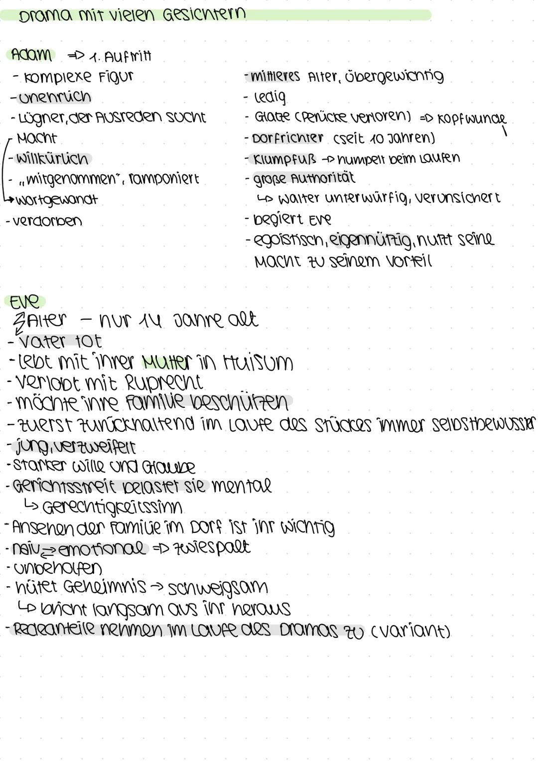 Drama mit vielen Gesichtern
Adam = 1. Auftritt
- komplexe Figur
-unenrüch
-Lügner, der Ausreden sucht
Macht
-Willkürlich
mitgenommen", rampo