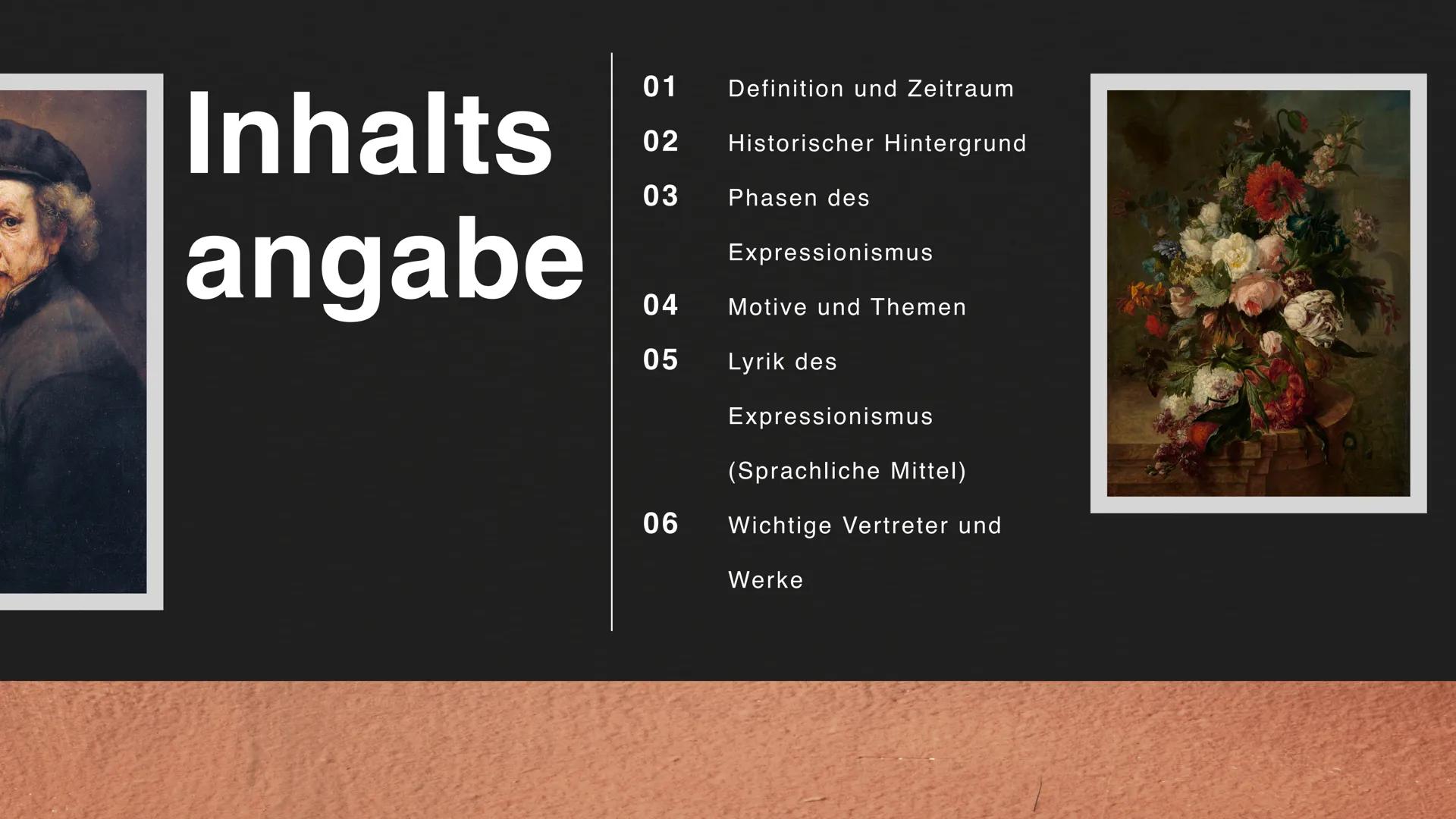 # Expressionis
mus Inhalts
angabe
01 Definition und Zeitraum
02 Historischer Hintergrund
03 Phasen des
Expressionismus
04 Motive und Themen