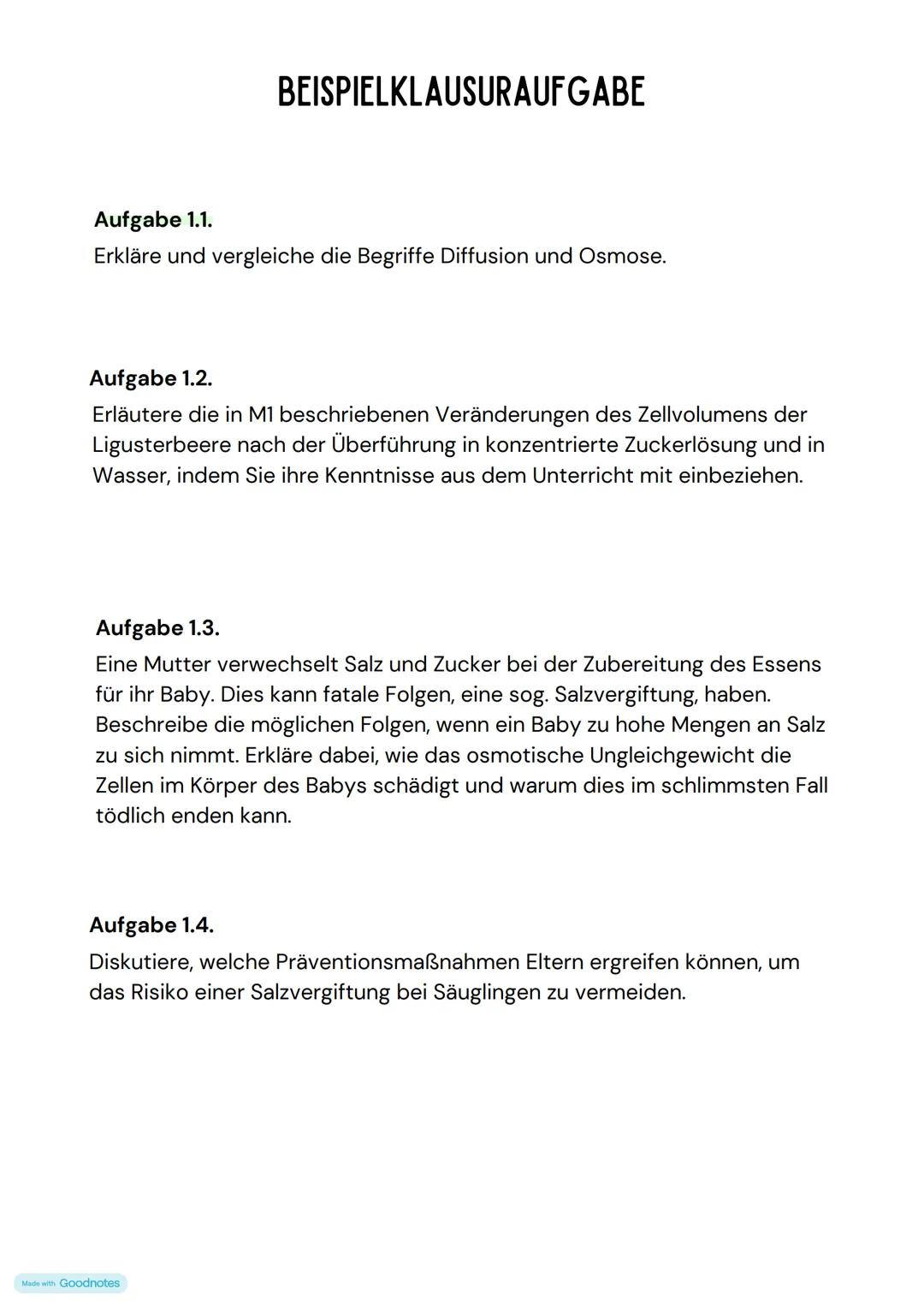 # BEISPIELKLAUSURAUFGABE
Aufgabe 1.1.
Erkläre und vergleiche die Begriffe Diffusion und Osmose.
Aufgabe 1.2.
Erläutere die in M1 beschrieb
