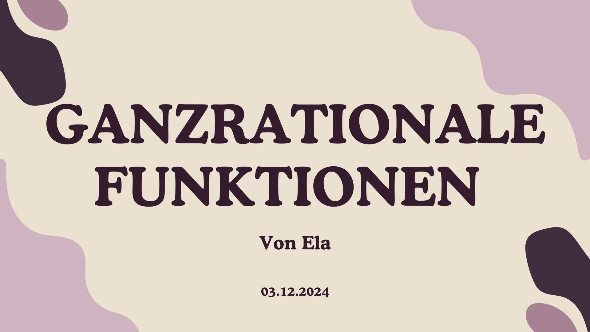 GANZRATIONALE
FUNKTIONEN
Von Ela
03.12.2024 INHALTSVERZEICHNIS
•
•
Ganzrationale Funktionen
Charakterische Eigenschaften
Grenzverhalten GRUN
