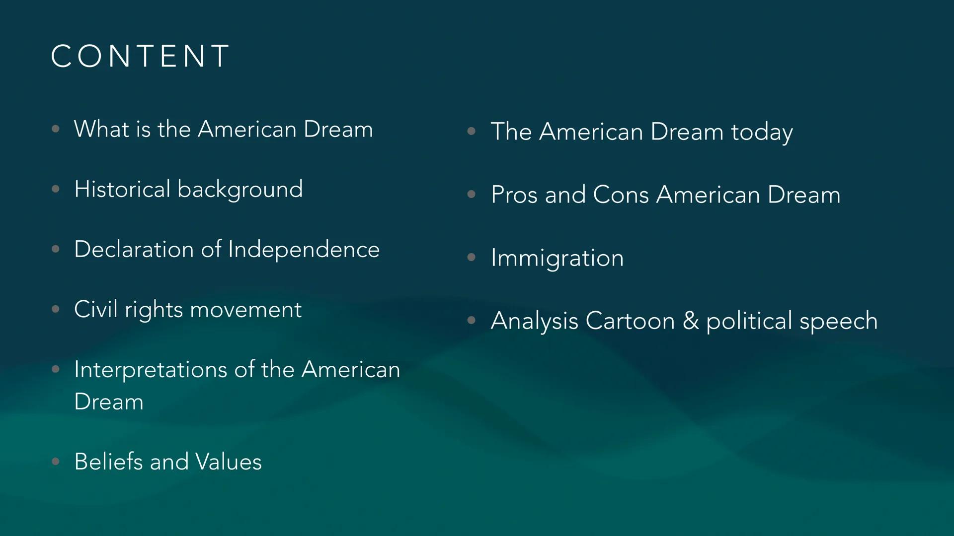 JOEY, TALIA & CHIARA
THE AMERICAN DREAM CONTENT
• What is the American Dream
• Historical background
• Declaration of Independence
• Ci