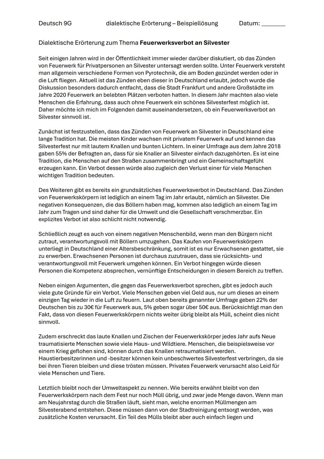 Deutsch 9G
dialektische Erörterung - Beispiellösung
Datum:
Dialektische Erörterung zum Thema Feuerwerksverbot an Silvester
Seit einigen Jahr