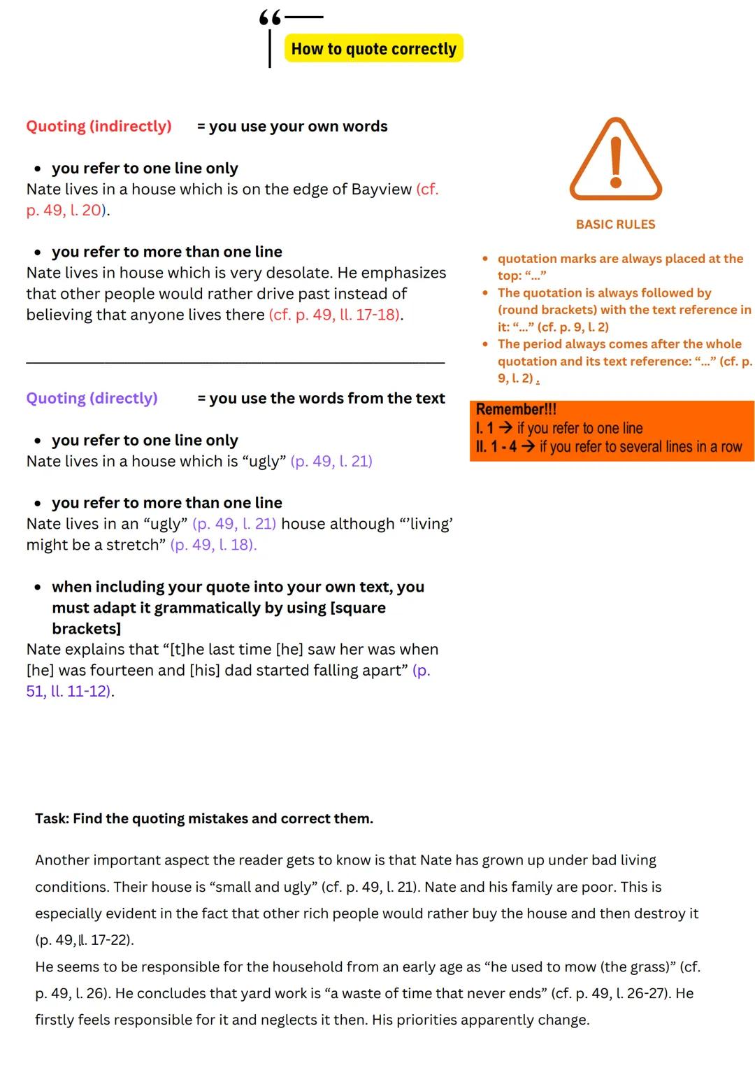 66
How to quote correctly
Quoting (indirectly) = you use your own words
• you refer to one line only
Nate lives in a house which is on th