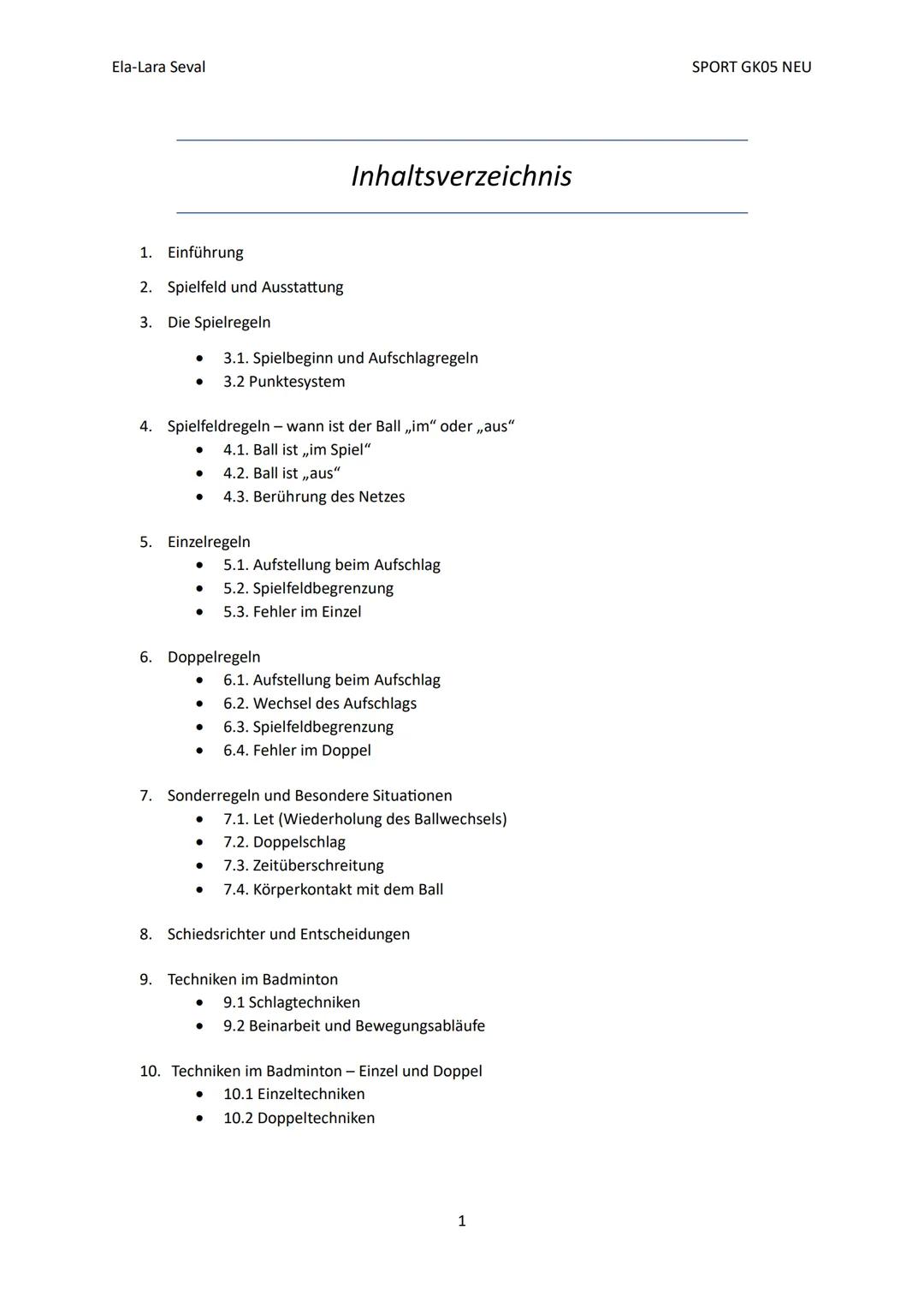 Ela-Lara Seval
Inhaltsverzeichnis
1. Einführung
2. Spielfeld und Ausstattung
3. Die Spielregeln
* 3.1. Spielbeginn und Aufschlagre