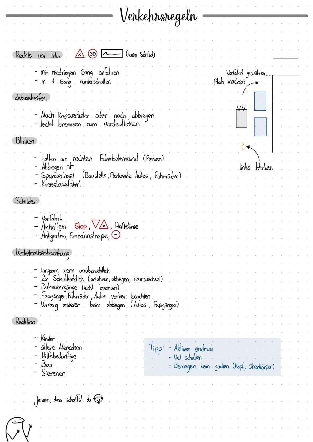 # Verkehrsregeln
Rechts vor links
A30 (kein Schild)
- mit niedriegen Gang anfahren
- in 1. Gang runterschalten
Zebrastreifen
- Nach Kreis