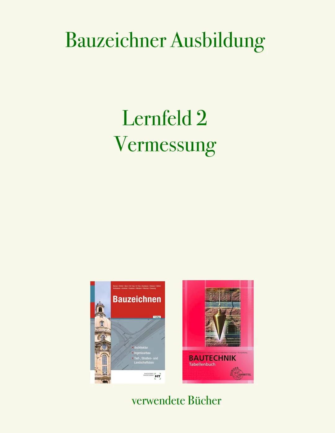 # Bauzeichner Ausbildung
# Lernfeld 2
Vermessung
Bauzeichnen
Architektur
Ingenieurbau
Tief-, Straßen- und
Landschaftsbau
BAUTECHΝIK
Tabe