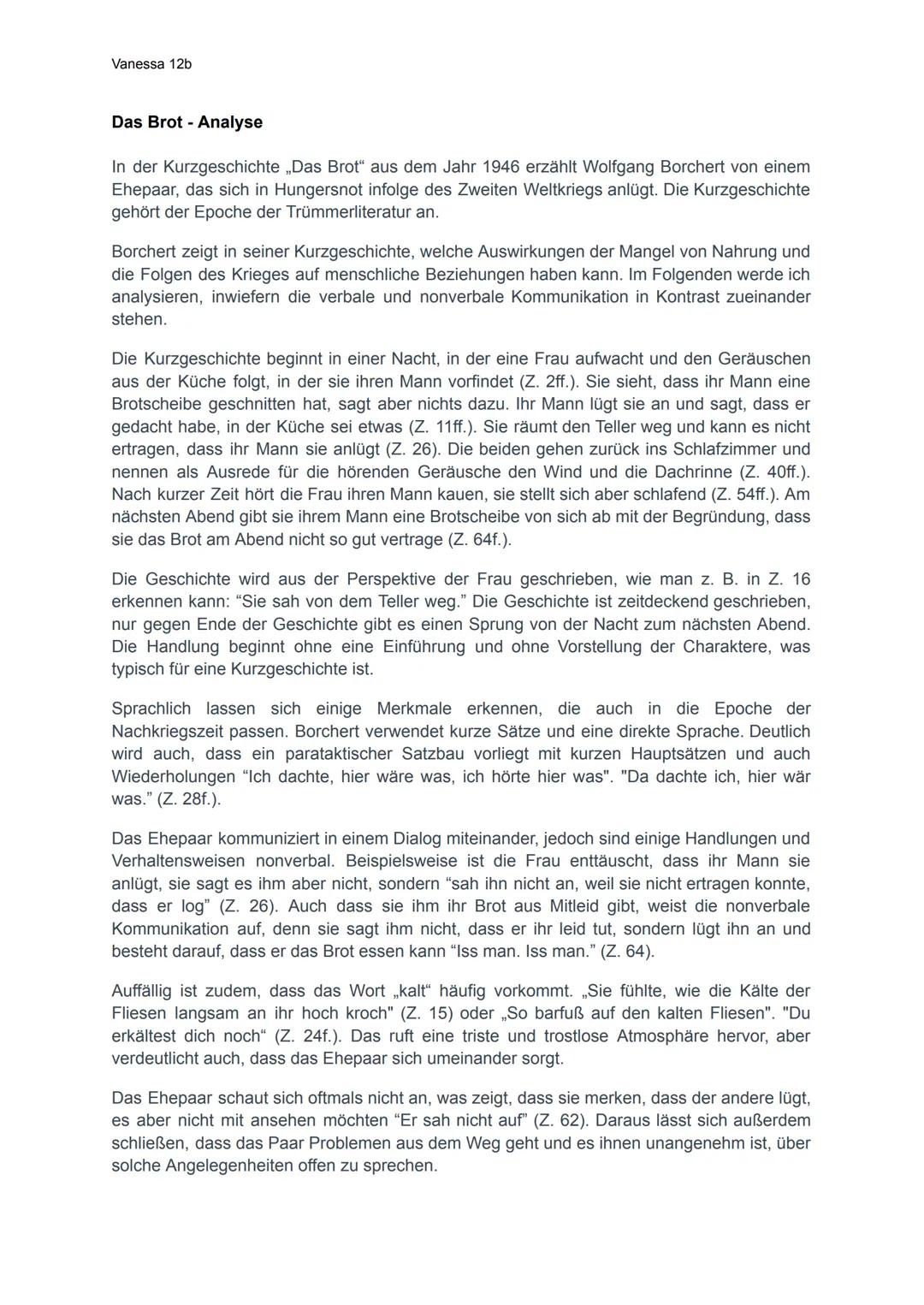 Vanessa 12b
Das Brot, wie auch der Titel der Geschichte lautet, stellt einen zentralen Aspekt dar, denn es
steht zum einen als Symbol für Hu