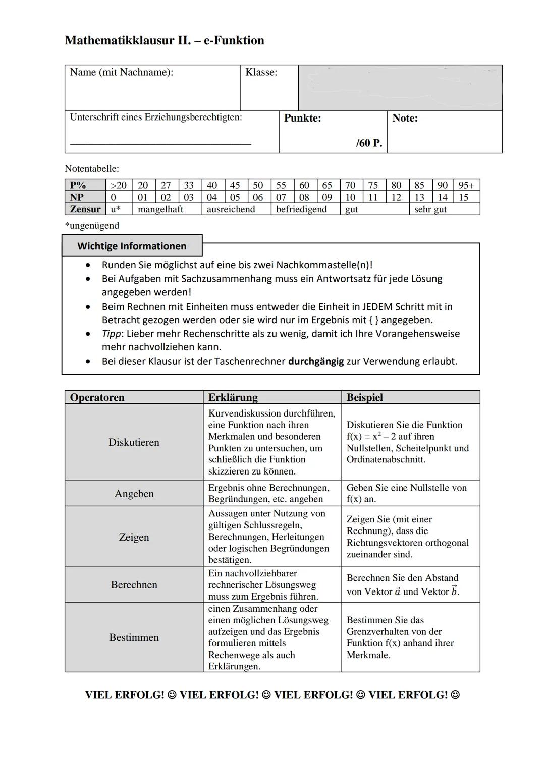 Mathematikklausur II. - e-Funktion
Name (mit Nachname):
Klasse:
Unterschrift eines Erziehungsberechtigten:
Punkte:
Note:
/60 P.
Notent