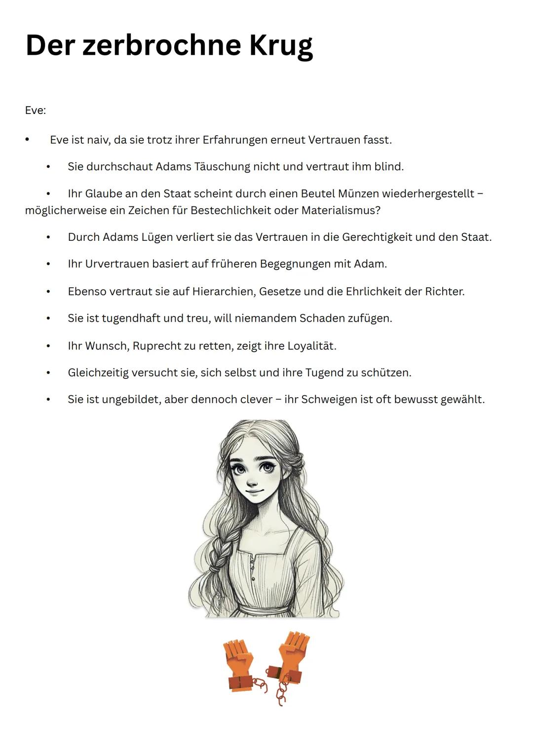 --- OCR Start ---
Der zerbrochne Krug
Eve:
Eve ist naiv, da sie trotz ihrer Erfahrungen erneut Vertrauen fasst.
Sie durchschaut Adams Täusch