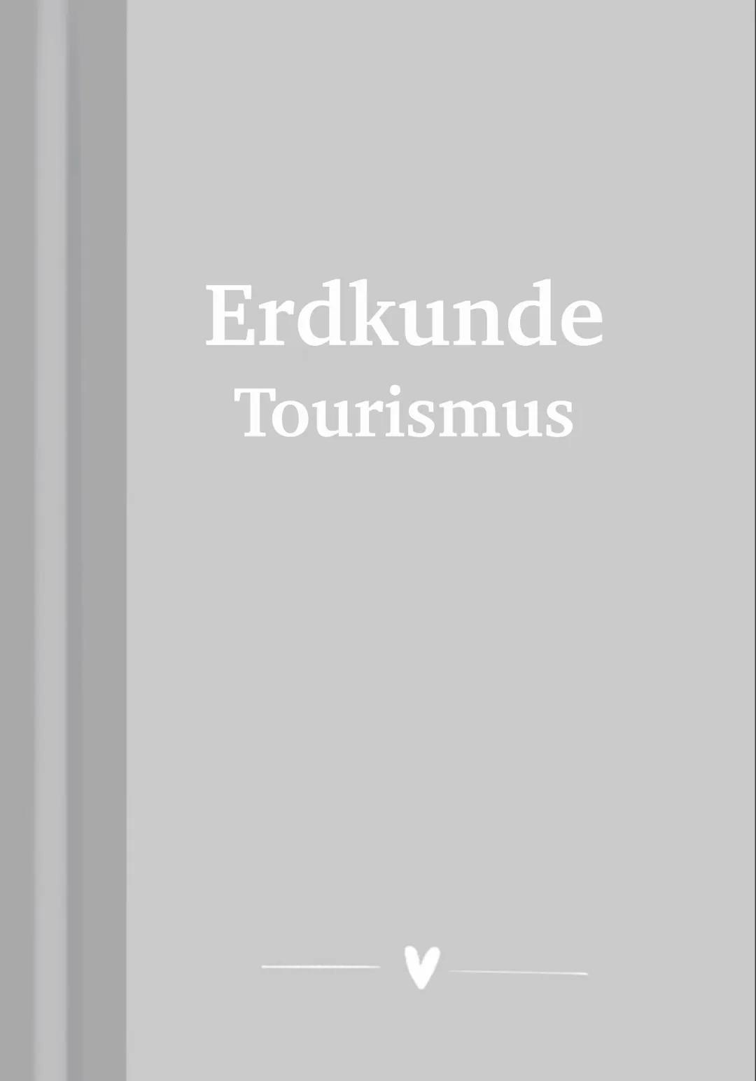 Erdkunde
Tourismus --- OCR Start ---
Glossar
Devisen abfluss
Entwicklung des Tourismus
bis ca 1860:
-nur die reichsten -> Pioniertourismus
1