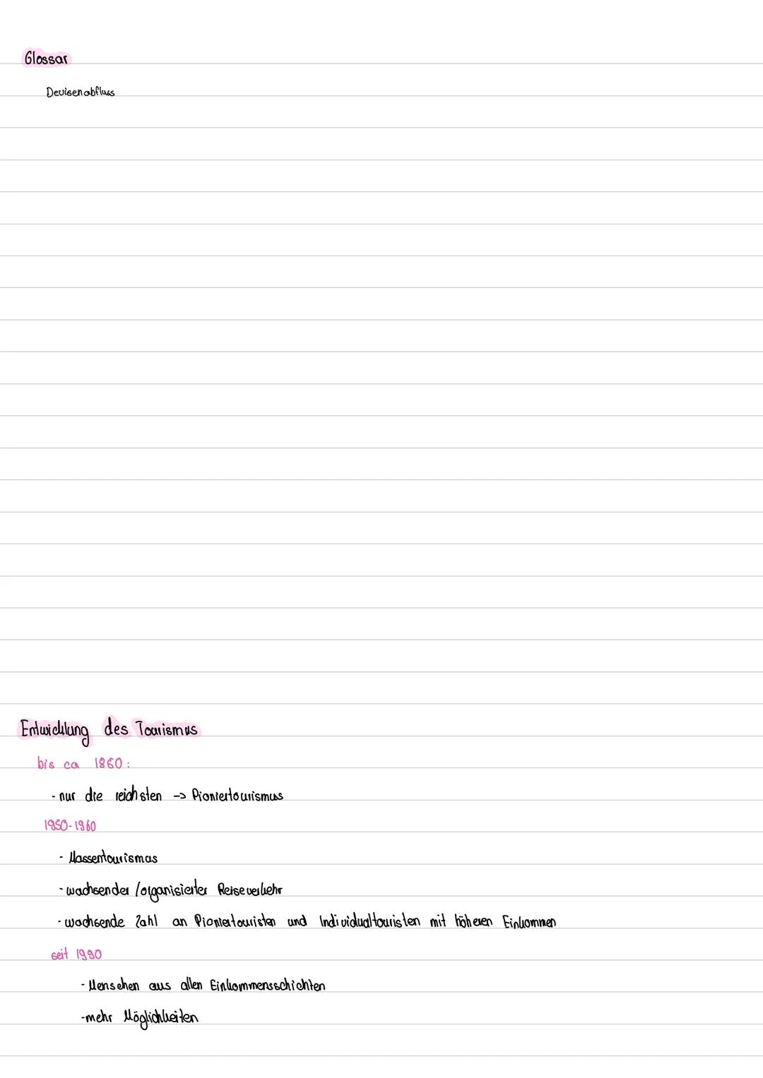 Erdkunde
Tourismus --- OCR Start ---
Glossar
Devisen abfluss
Entwicklung des Tourismus
bis ca 1860:
-nur die reichsten -> Pioniertourismus
1