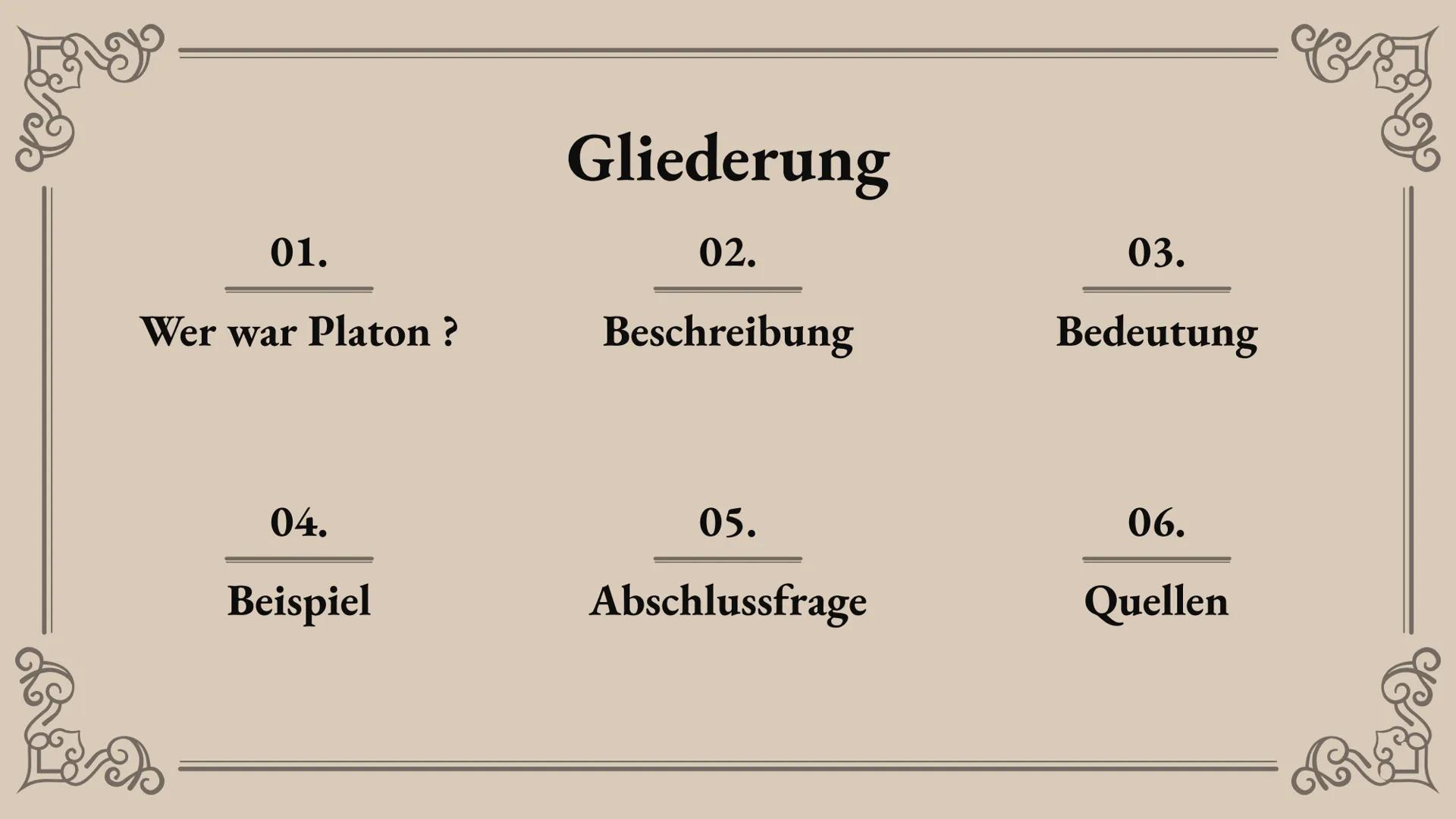 # Das
# Höhlengleichnis
Platon # Gliederung
01.
Wer war Platon ?
02.
Beschreibung
03.
Bedeutung
04.
Beispiel
05.
Abschlussfrage