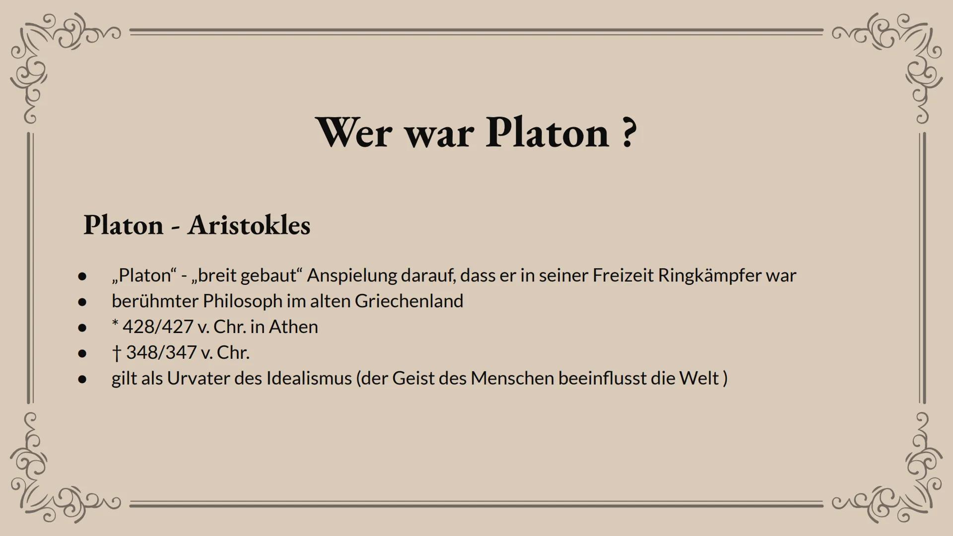 # Das
# Höhlengleichnis
Platon # Gliederung
01.
Wer war Platon ?
02.
Beschreibung
03.
Bedeutung
04.
Beispiel
05.
Abschlussfrage