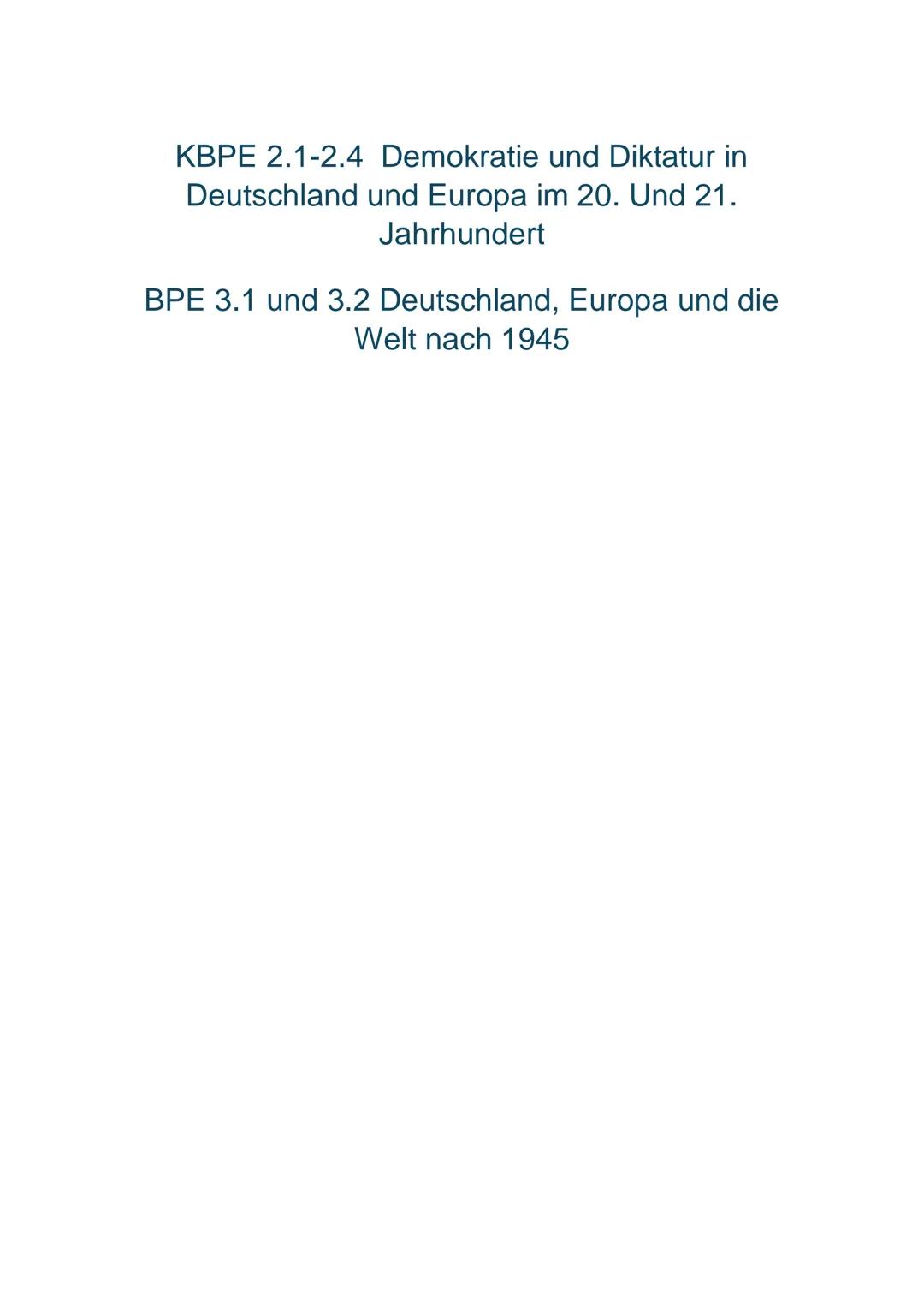 # KBPE 2.1-2.4 Demokratie und Diktatur in
Deutschland und Europa im 20. Und 21.
Jahrhundert
# BPE 3.1 und 3.2 Deutschland, Europa und die
W
