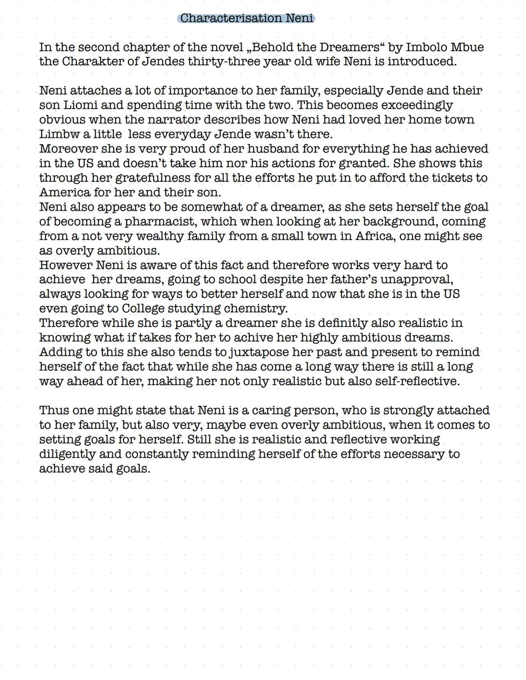 # Characterisation Neni
In the second chapter of the novel „Behold the Dreamers“ by Imbolo Mbue
the Charakter of Jendes thirty-three year o