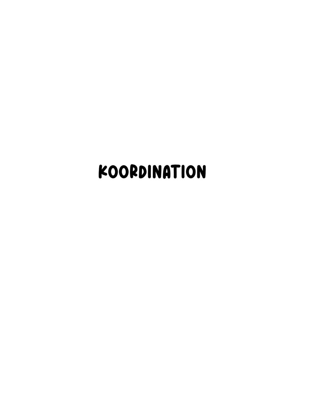 KOORDINATION # KOORDINATION
Koordinative Fähigkeiten und Koordinationsleistungen:
KOORDINATIVE FÄHIGKEITEN
(Personeninterne Voraussetzung)