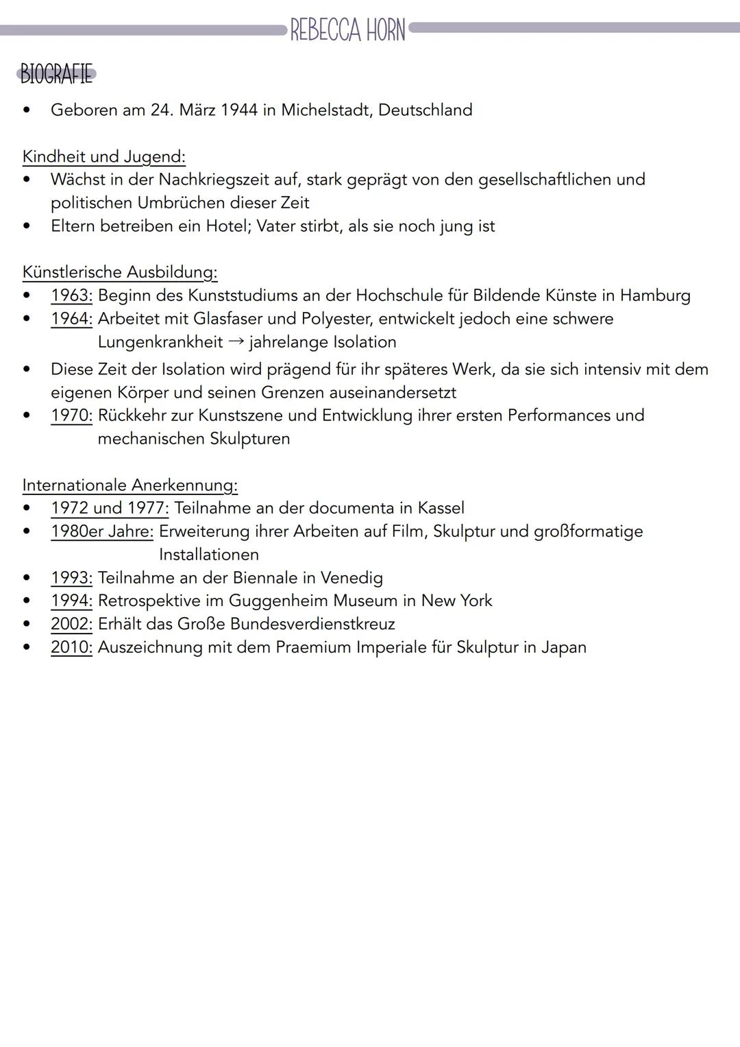 --- OCR Start ---
REBECCA HORN
BIOGRAFIE
- Geboren am 24. März 1944 in Michelstadt, Deutschland
Kindheit und Jugend:
- Wächst in der Nachkri