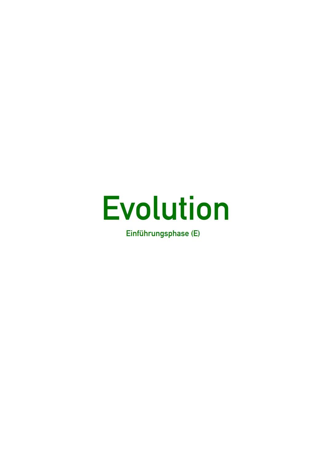# Evolution
Einführungsphase (E) # EVOLUTION
6.1 Einstieg:
Definition: Evolution (lat. evolvere: ausrollen, entwickeln.
ablaufen) ist die