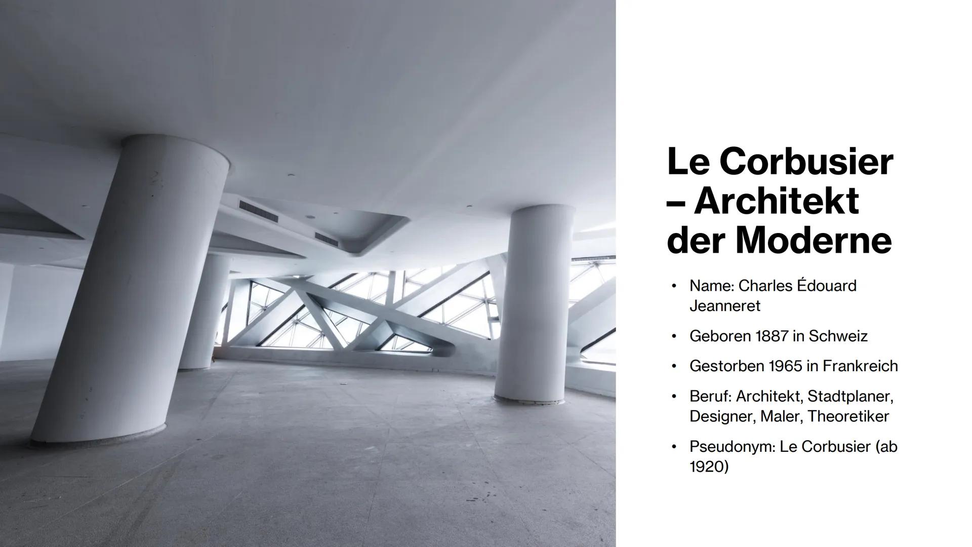 # Kunst Abitur
5 Mai 2025 Le Corbusier
-
Architekt
der Moderne
• Name: Charles Édouard
Jeanneret
• Geboren 1887 in Schweiz
• Gestorben