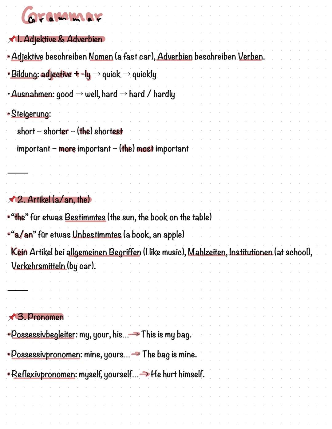 Carammar
1. Adjektive & Adverbien
• Adjektive beschreiben Nomen (a fast car), Adverbien beschreiben Verben.
• Bildung: adjective + -ly quic