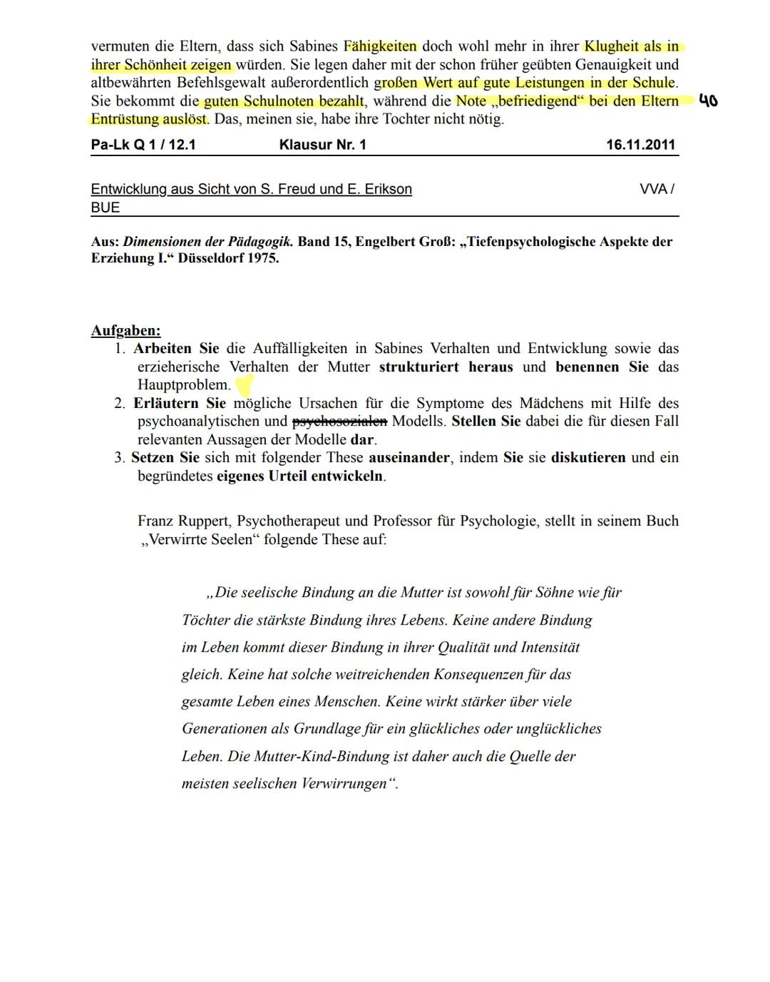 Pa-Lk Q 1/12.1
Klausur Nr. 1
16.11.2011
Entwicklung aus Sicht von S. Freud und E. Erikson
BUE
VVA/
Der Fall Sabine
Sabine war, als ich sie k