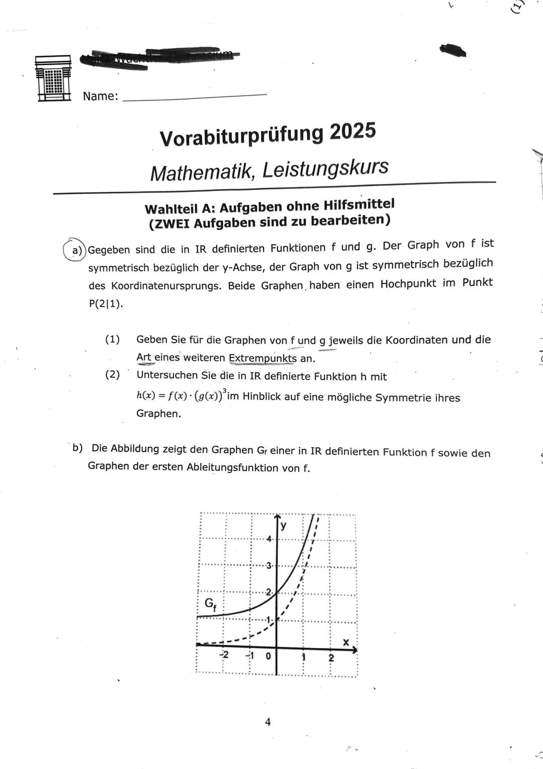Name:
Vorabiturprüfung 2025
Mathematik, Leistungskurs
Organisatorische Vorgaben:
Hilfsmittelfreier Teil: (110 Minuten)
• 4 Pflichtaufgaben
•
