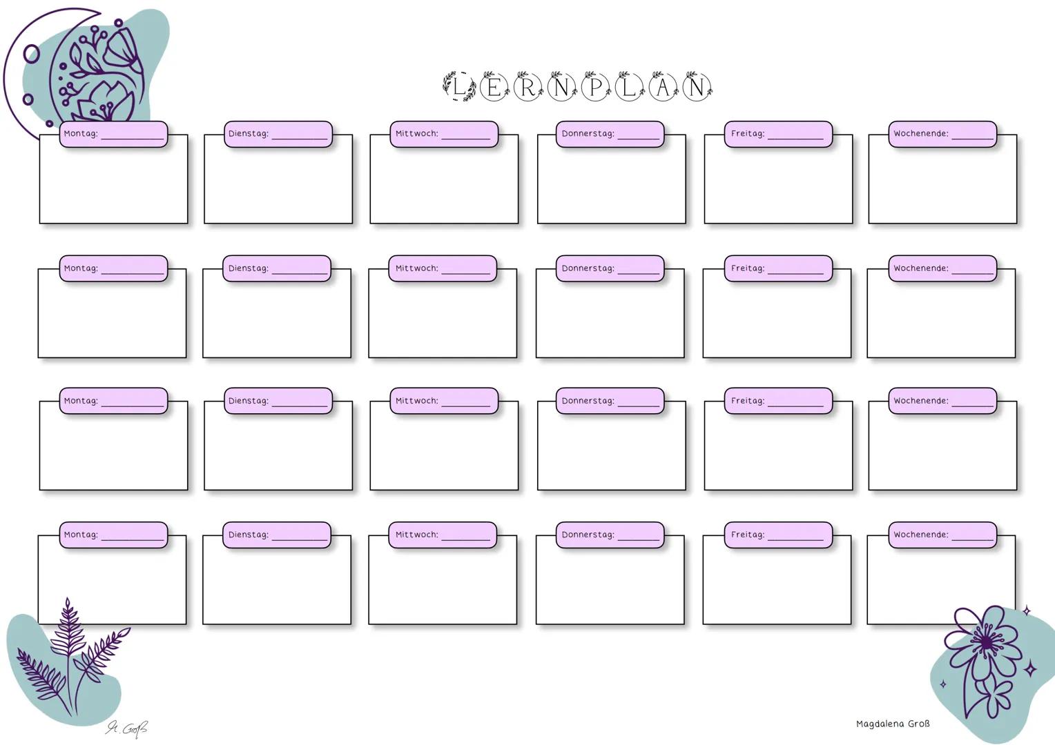 ## LERNPLAN
Montag:
Dienstag:
Mittwoch:
Donnerstag:
Freitag:
Wochenende:
Montag:
Dienstag:
Mittwoch:
Donnerstag:
Freitag:
Wochenende:
Mon